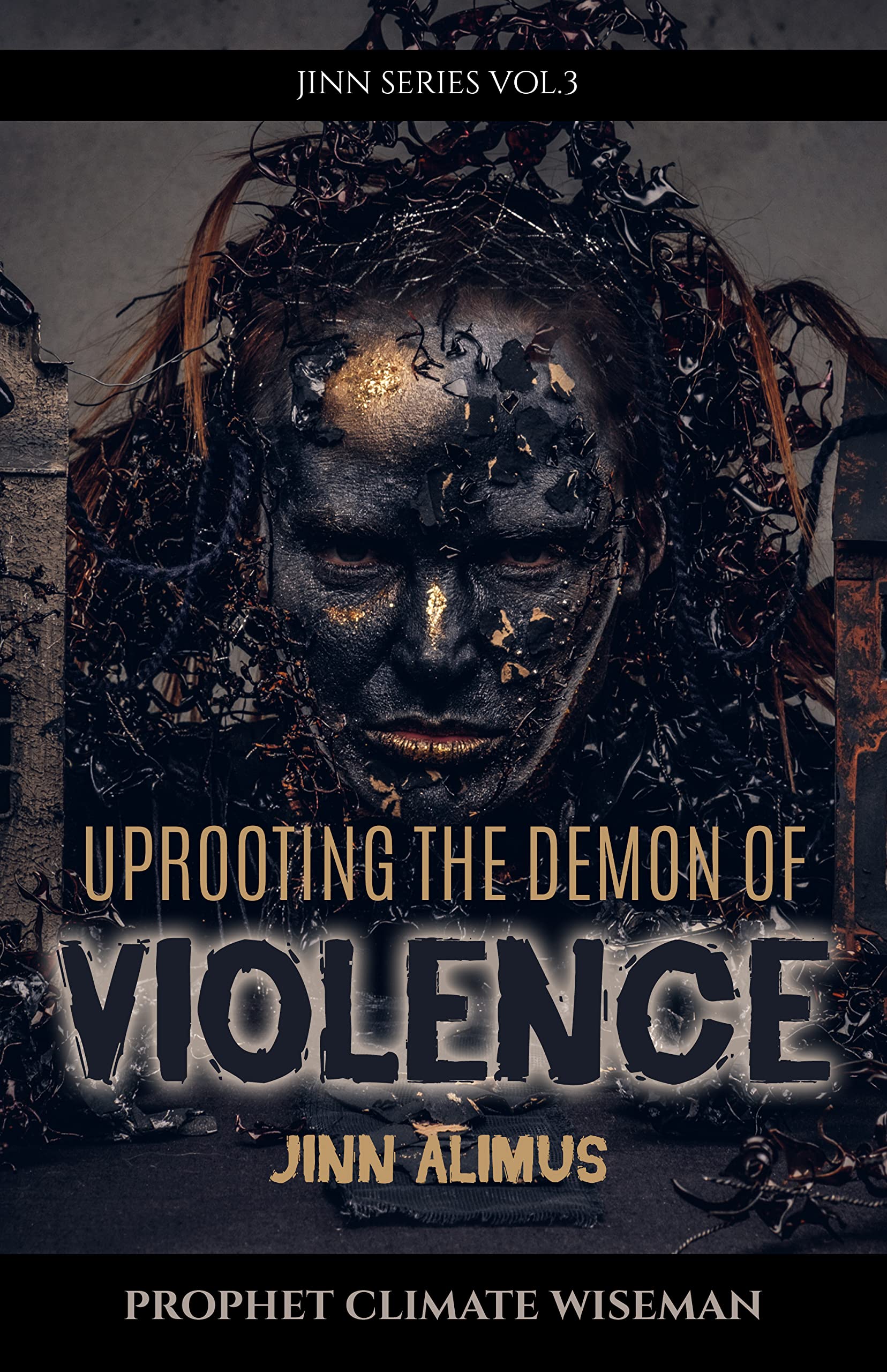 Uprooting The Demon Of Violence: Jinn Alimus (Jinn Series Book 3)