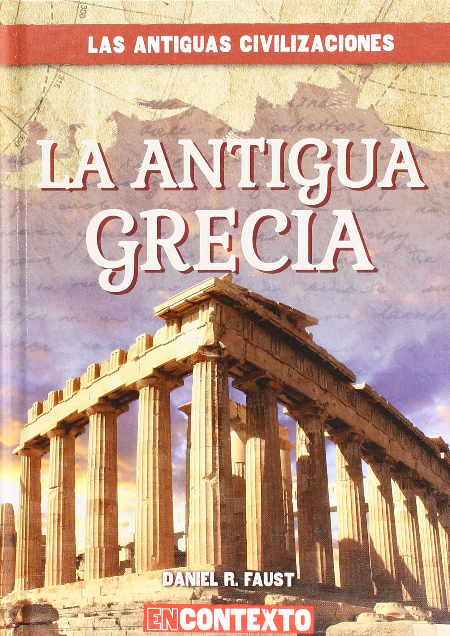 La Antigua Grecia (Ancient Greece) (Las Antiguas Civilizaciones / Look at Ancient Civilizations)