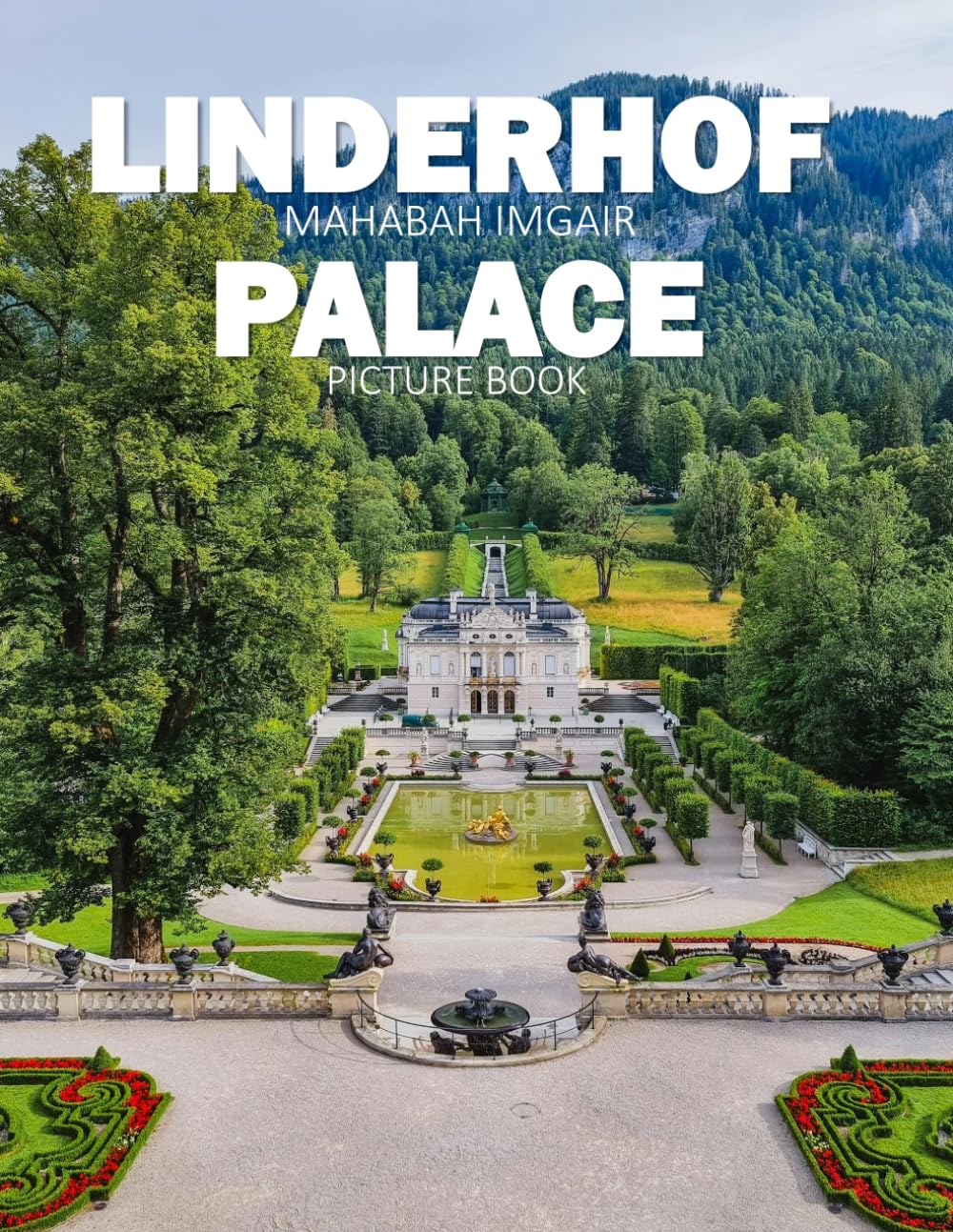 Linderhof Palace: A Stunning Coffee Table Photo Book for Travel and Tourism Enthusiasts