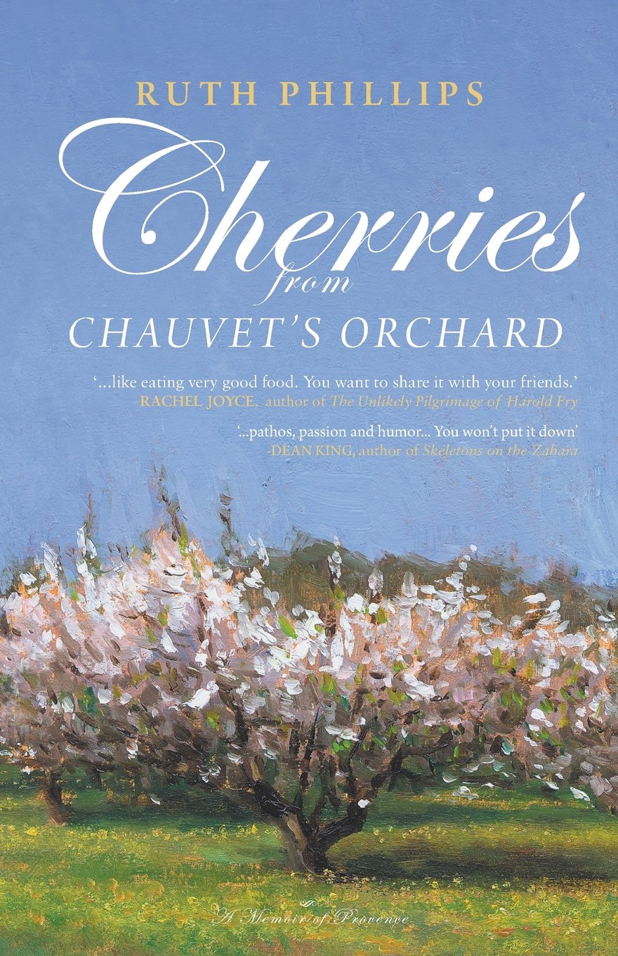 Cherries from Chauvet's Orchard, A Memoir of Provence
