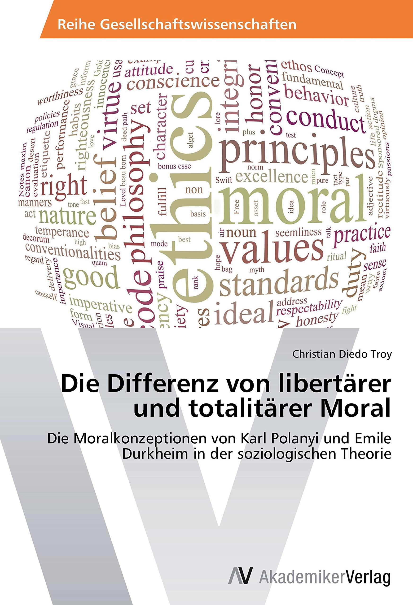Die Differenz von libertärer und totalitärer Moral: Die Moralkonzeptionen von Karl Polanyi und Emile Durkheim in der soziologischen Theorie