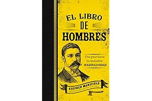 El libro de hombres: Una guía hacia la verdadera masculinidad (Spanish Edition)