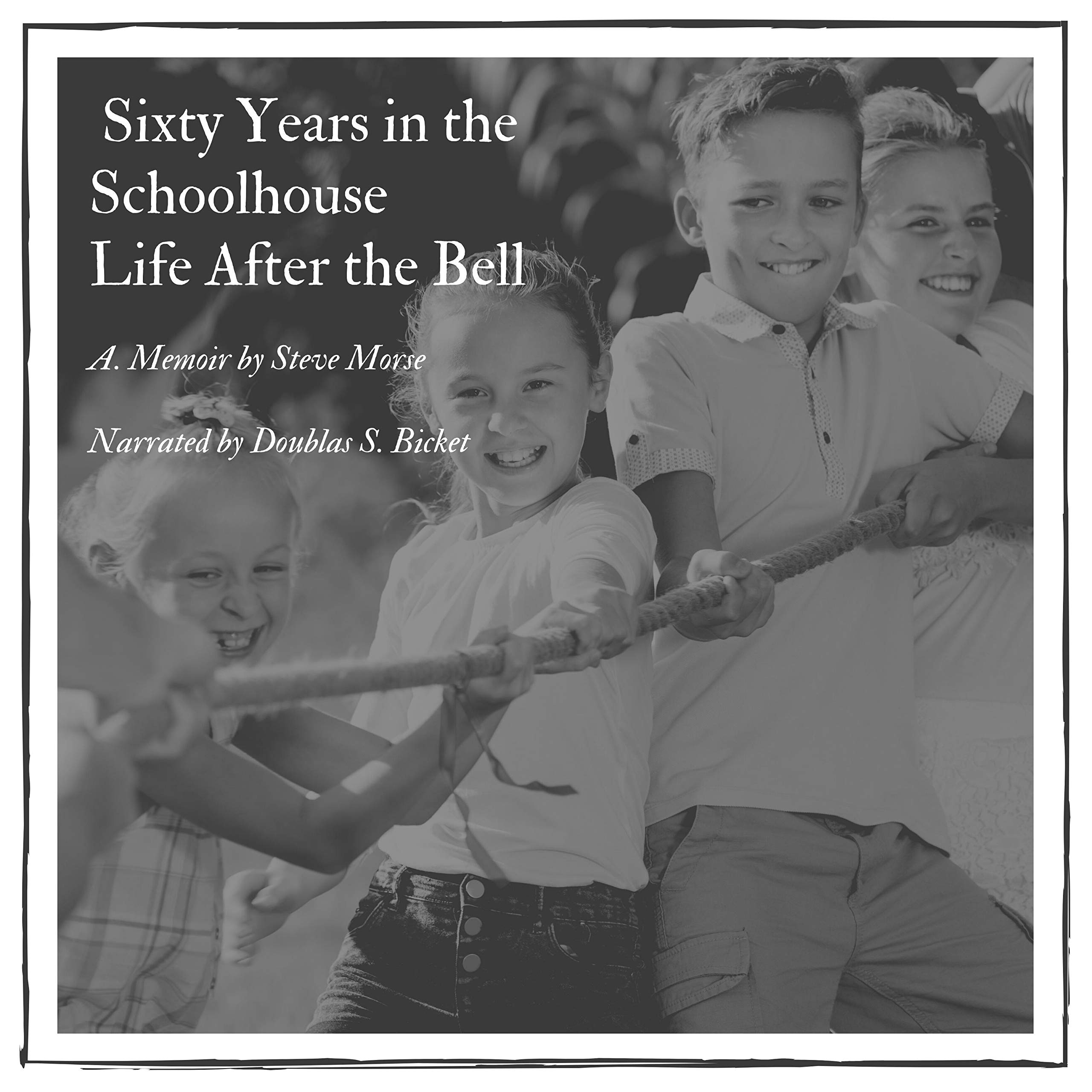 Sixty Years in the Schoolhouse