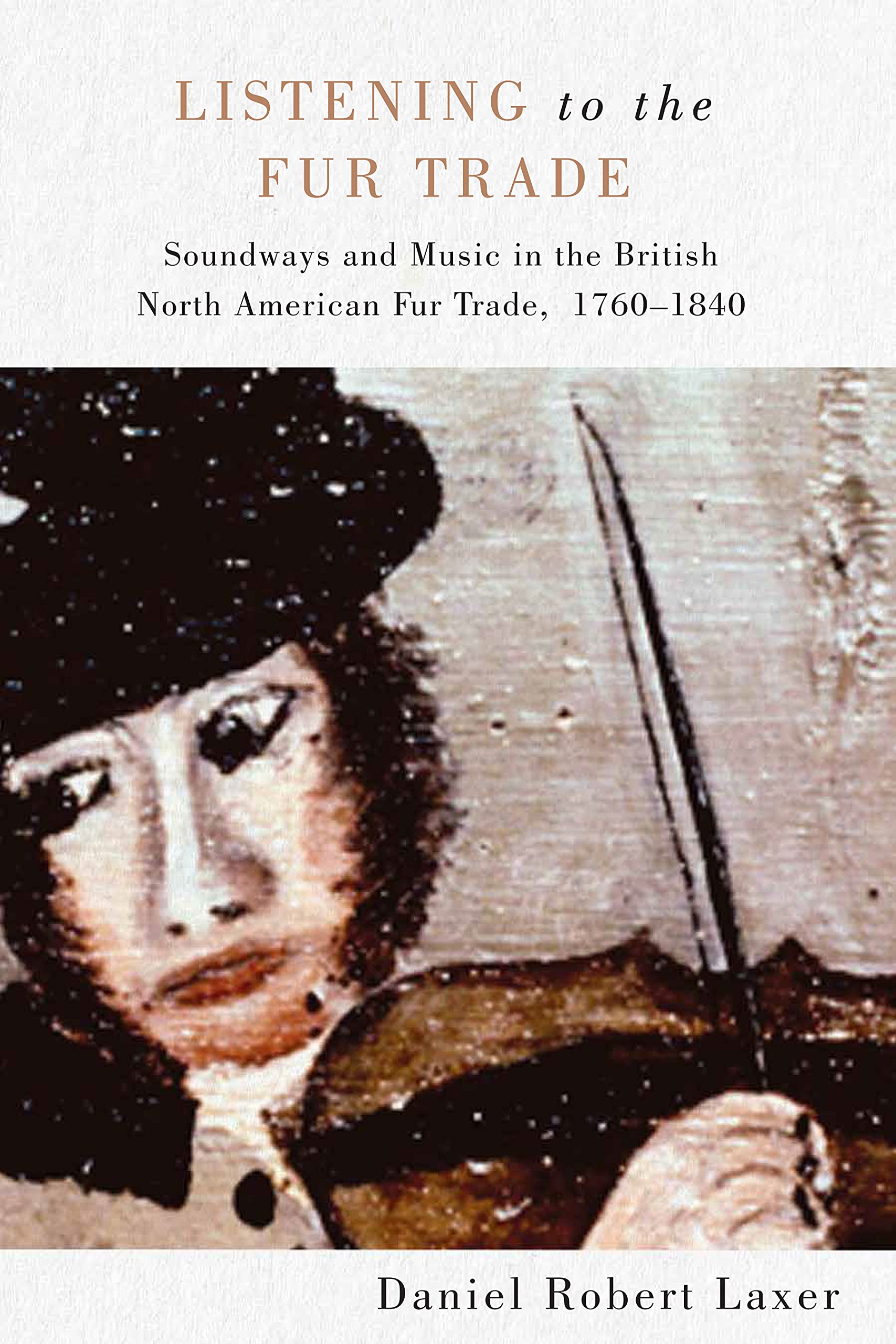 Listening to the Fur Trad: Soundways and Music in th