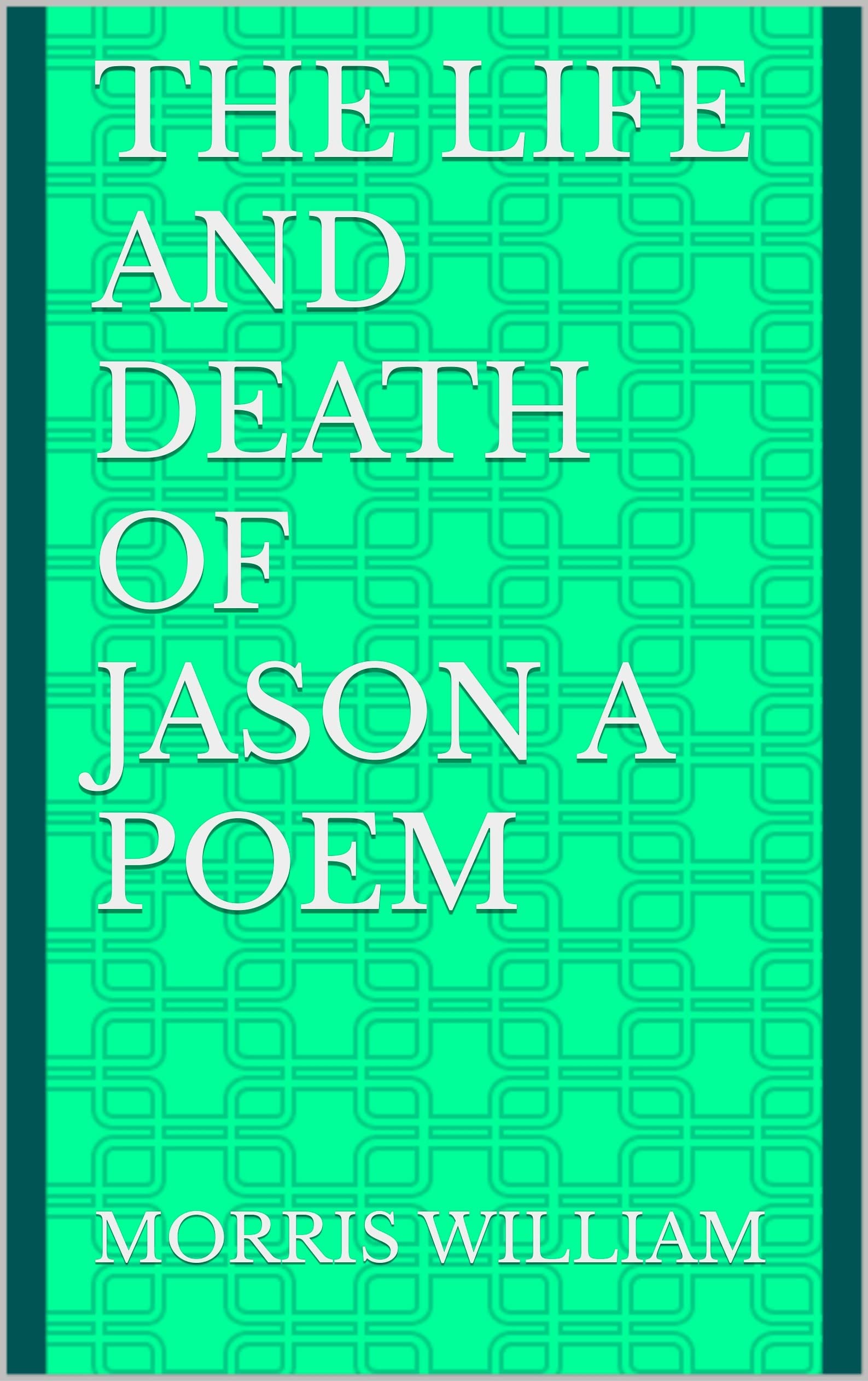 The Life And Death Of Jason A Poem