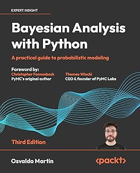 Bayesian Analysis with Python - Third Edition: A practical guide to probabilistic modeling-Wow! eBook