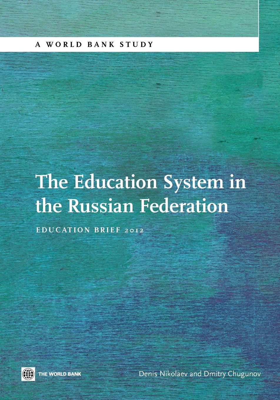 The Education System in the Russian Federation: Education Brief 2012 (World Bank Study)