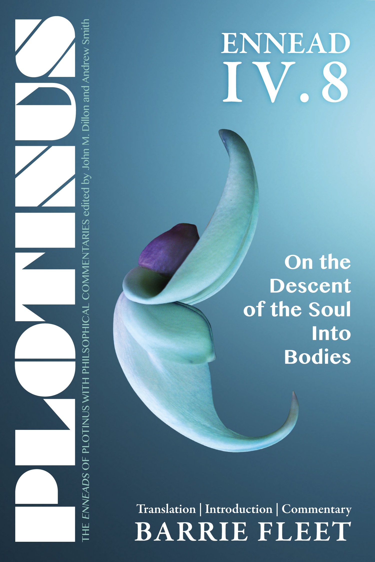 PLOTINUS Ennead IV.8: On the Descent of the Soul into Bodies: Translation with an Introduction and Commentary
