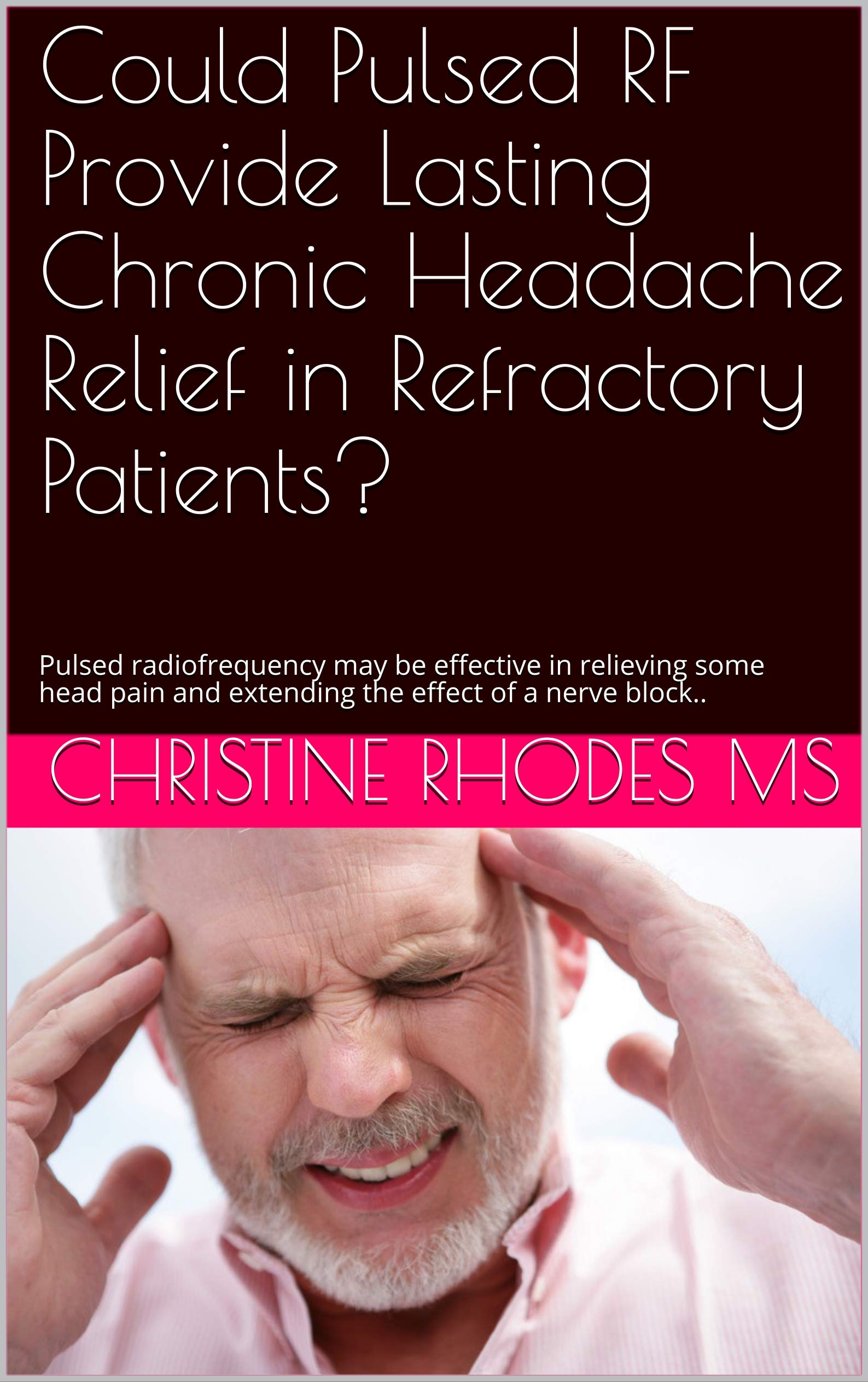 Could Pulsed RF Provide Lasting Chronic Headache Relief in Refractory Patients?: Pulsed radiofrequency may be effective in relieving some head pain and extending the effect of a nerve block..