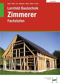 Lösungen Lernfeld Bautechnik Zimmerer: Fachstufen