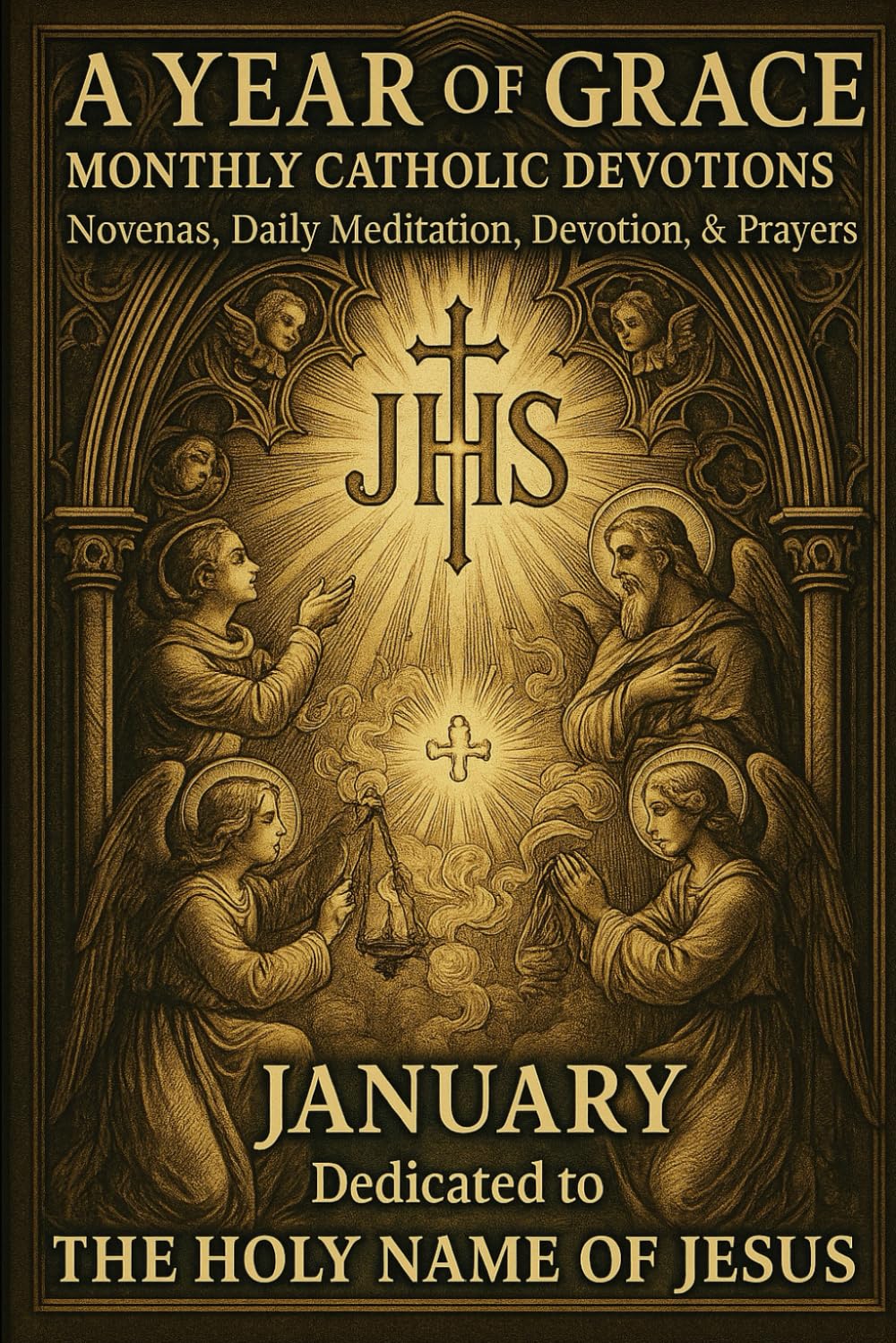 A Year of Grace: Monthly Catholic Devotions: January: The Holy Name & The Childhood of Jesus: 1