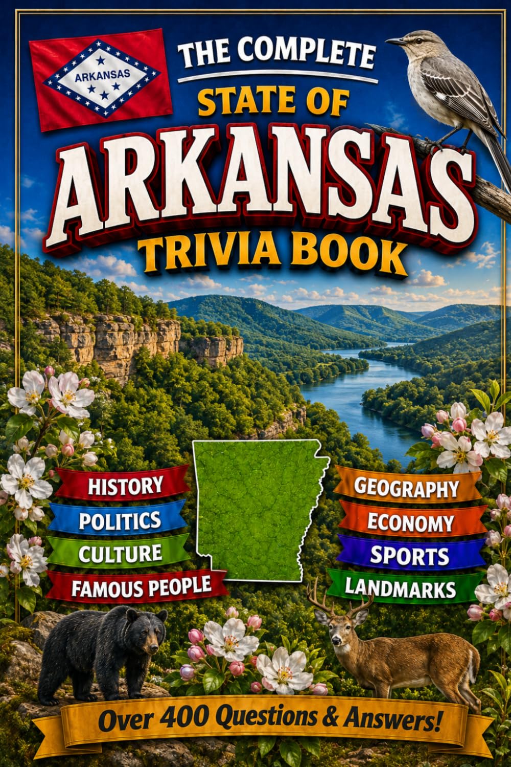 The Complete State of Arkansas Trivia Book: 400 Arkansas Trivia Questions Across 8 Categories