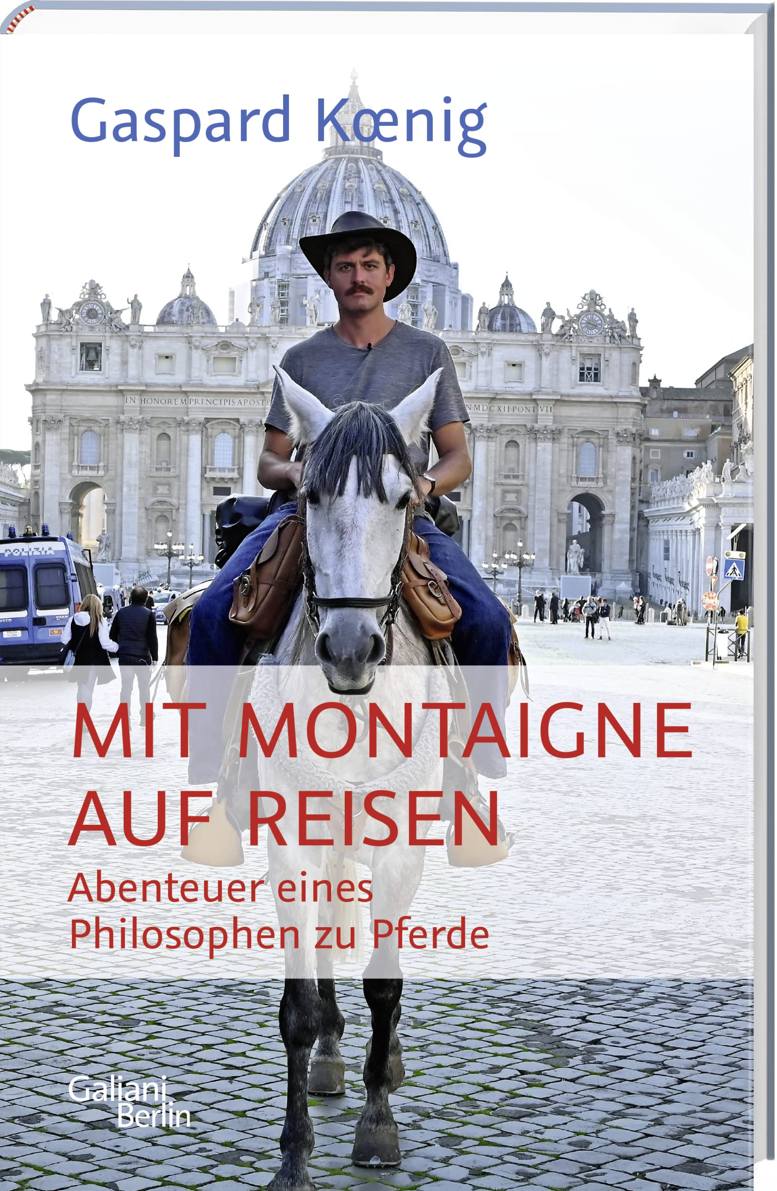 Mit Montaigne auf Reisen: Abenteuer eines Philosophen zu Pferde