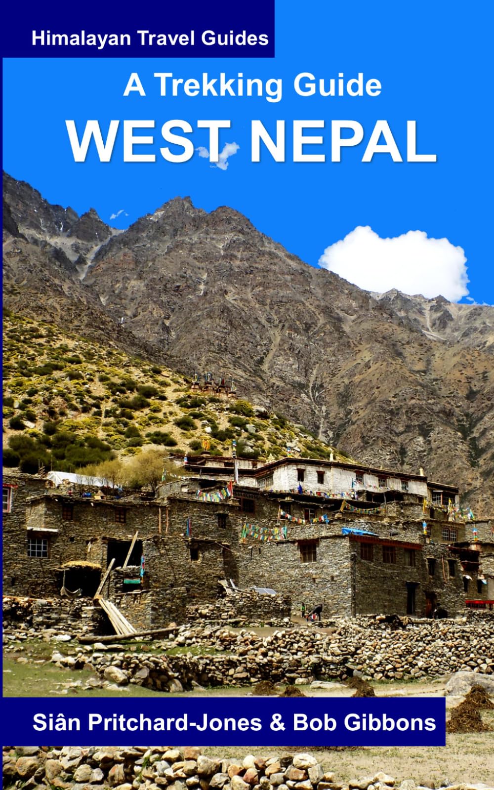 A Trekking Guide to West Nepal: Limi Valley, Rara Lake, Mugu, Api, Saipal, Kanjiroba, Kailash & Guge (Himalayan Travel Guides)