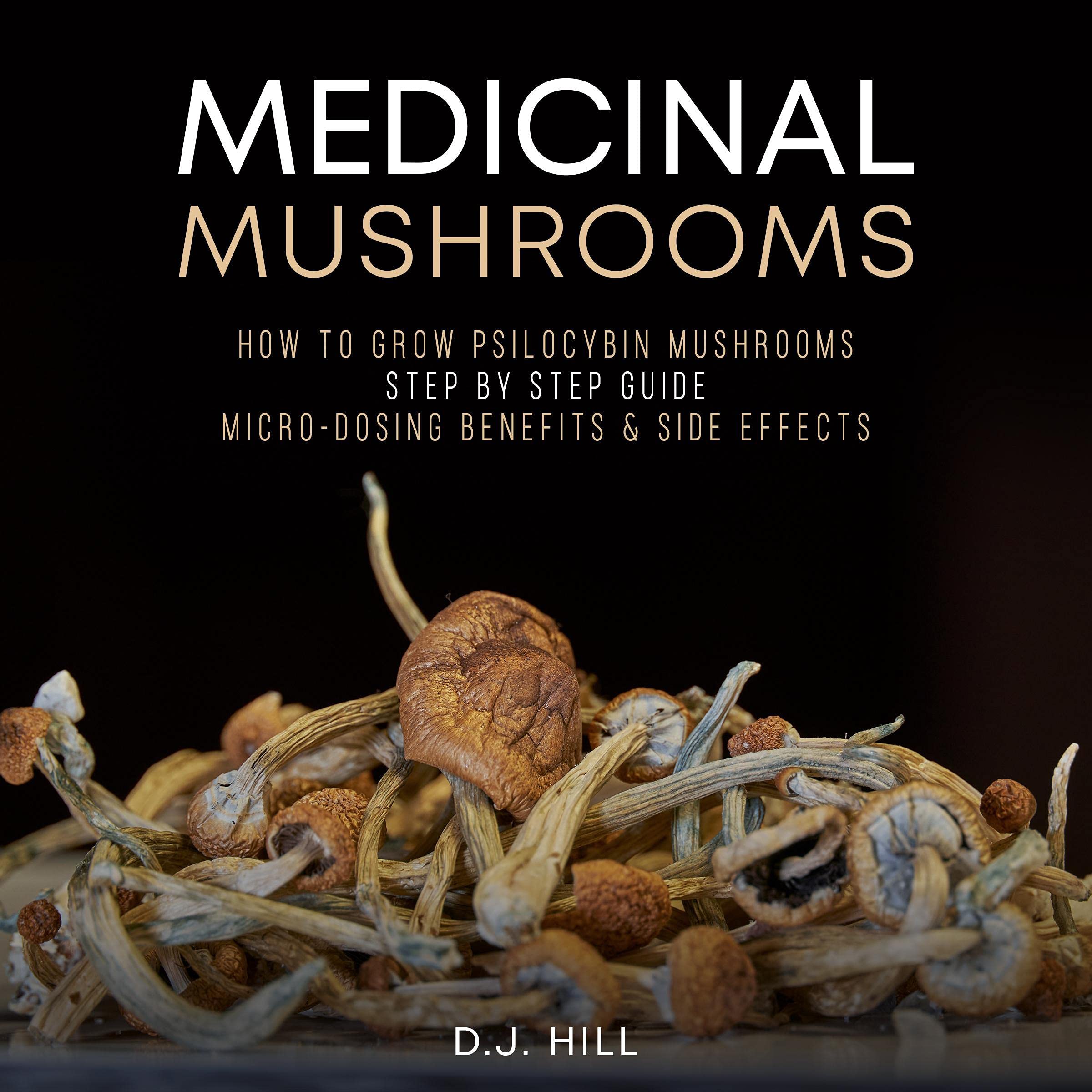 Buy Medicinal Mushrooms How to Grow Psilocybin & MicroDosing Benefits