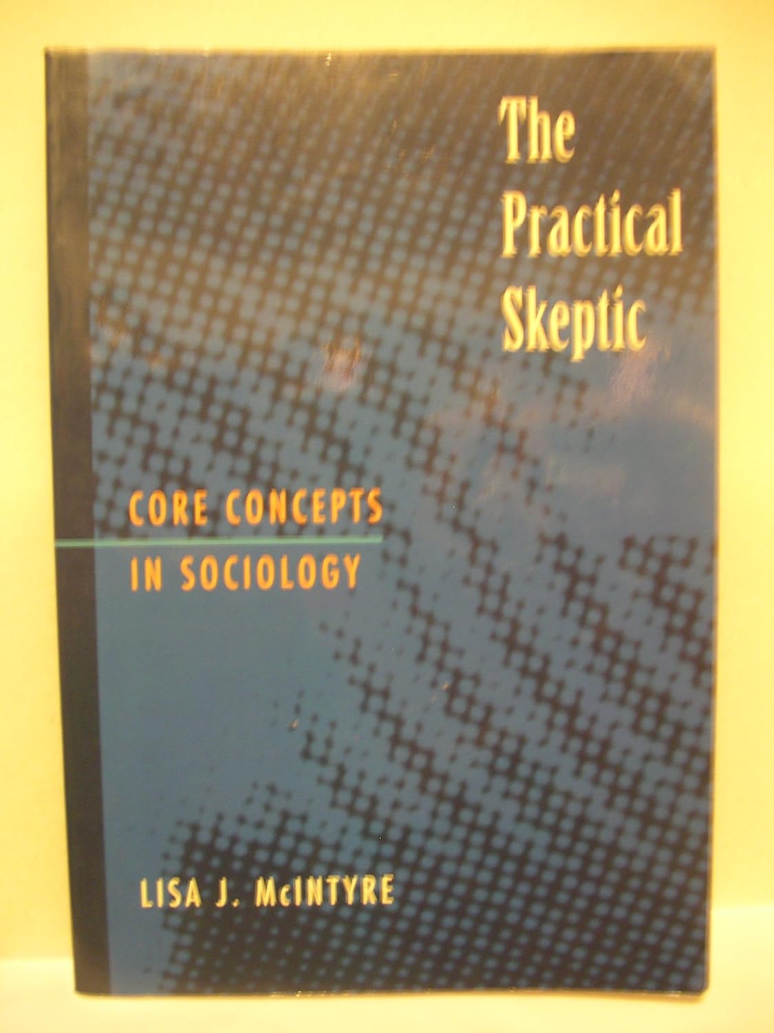 Amazon.com: The Practical Skeptic : Core Concepts in Sociology: 9781559349543: McIntyre, Lisa J ...