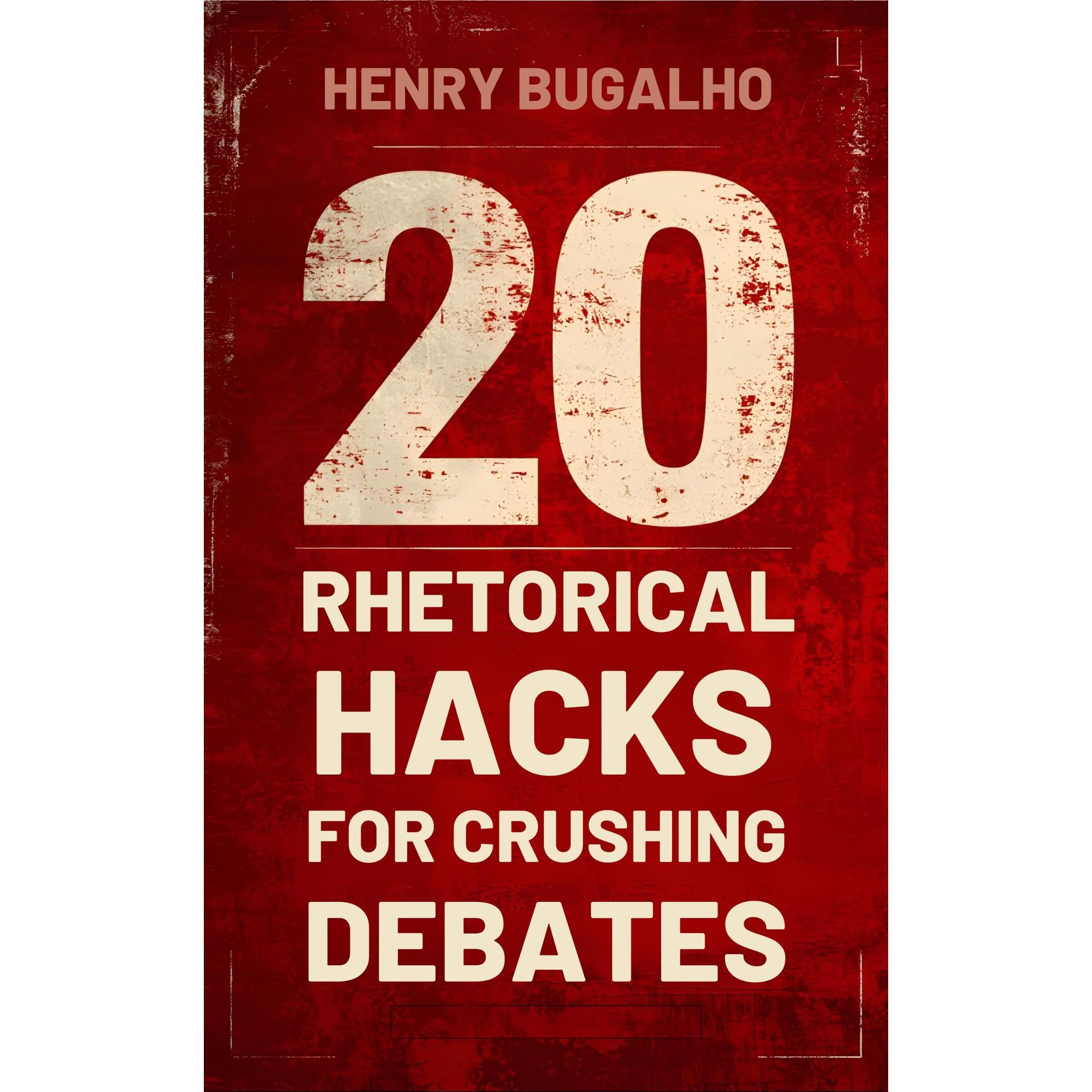 20 Rhetorical Hacks for Crushing Debates