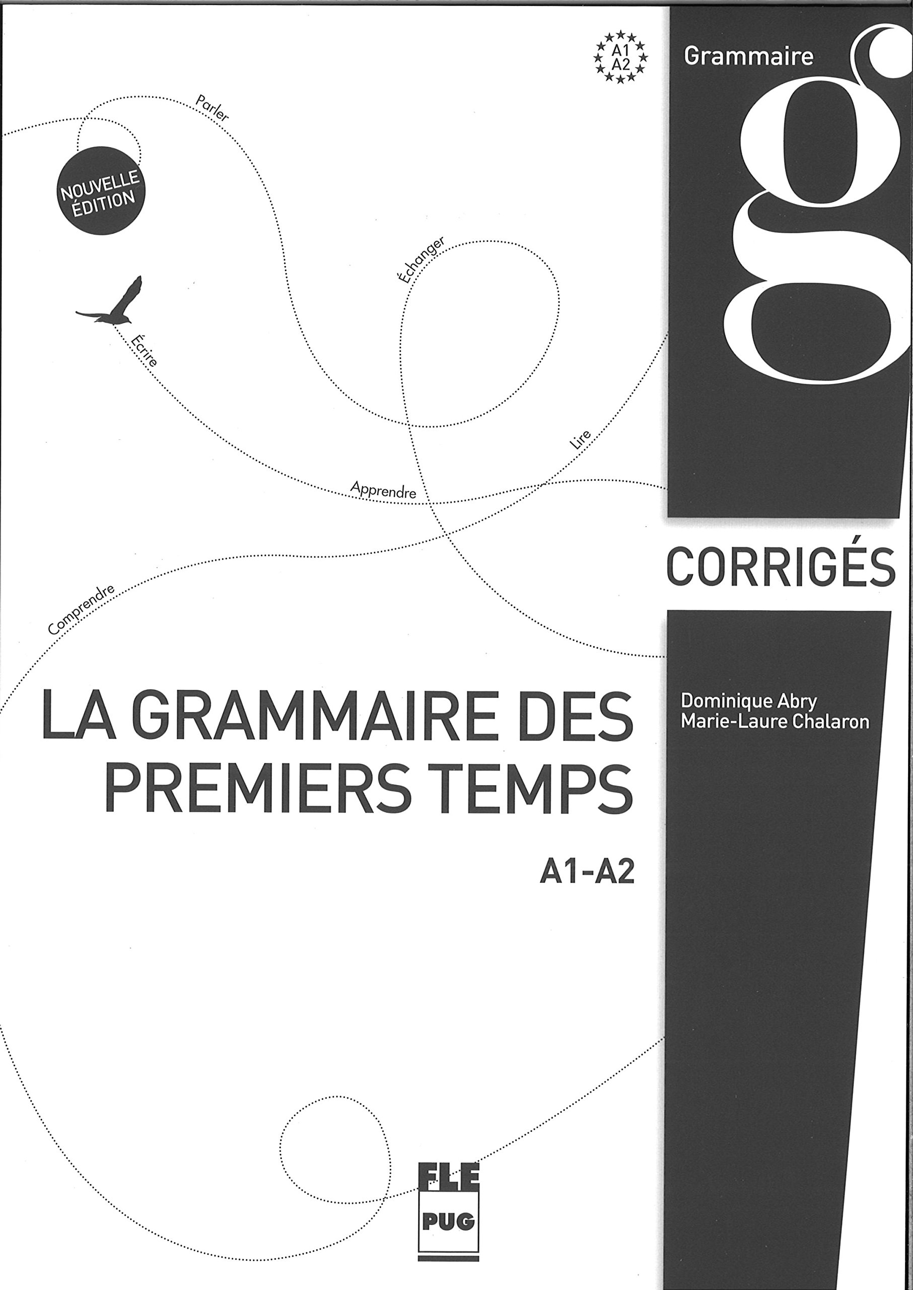 語学・辞書・学習参考書 LA GRAMMAIRE DES PREMIERS TEMPS A1-A2 La grammaire des premiers temps: A1-A2, corrigés et transcriptions