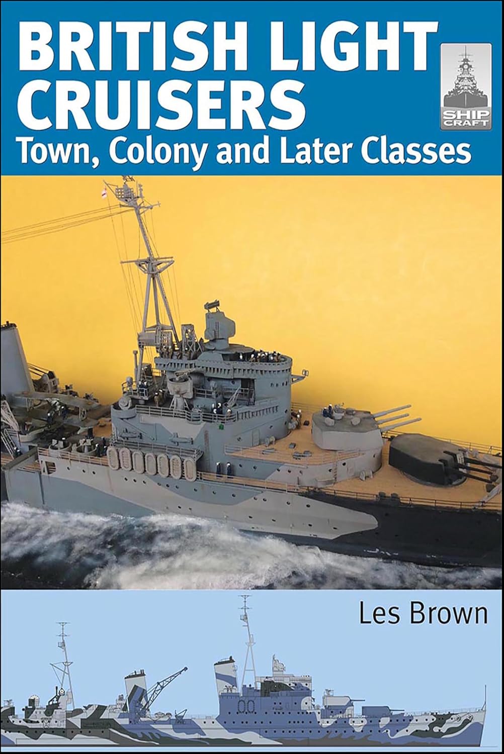 British Light Cruisers, Volume 2: Town, Colony and Later Classes (ShipCraft)