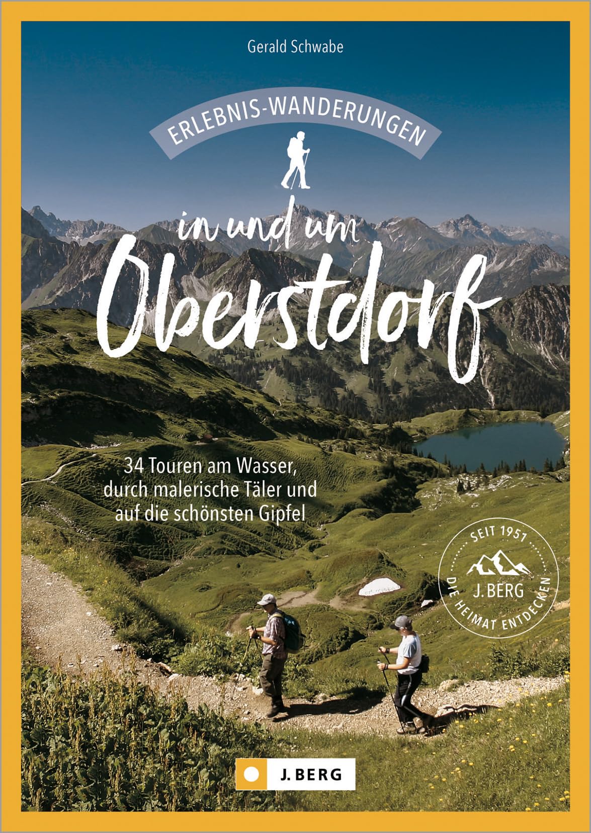 Erlebnis-Wanderungen in und um Oberstdorf: 34 Touren am Wasser, durch malerische Täler und auf die schönsten Gipfel