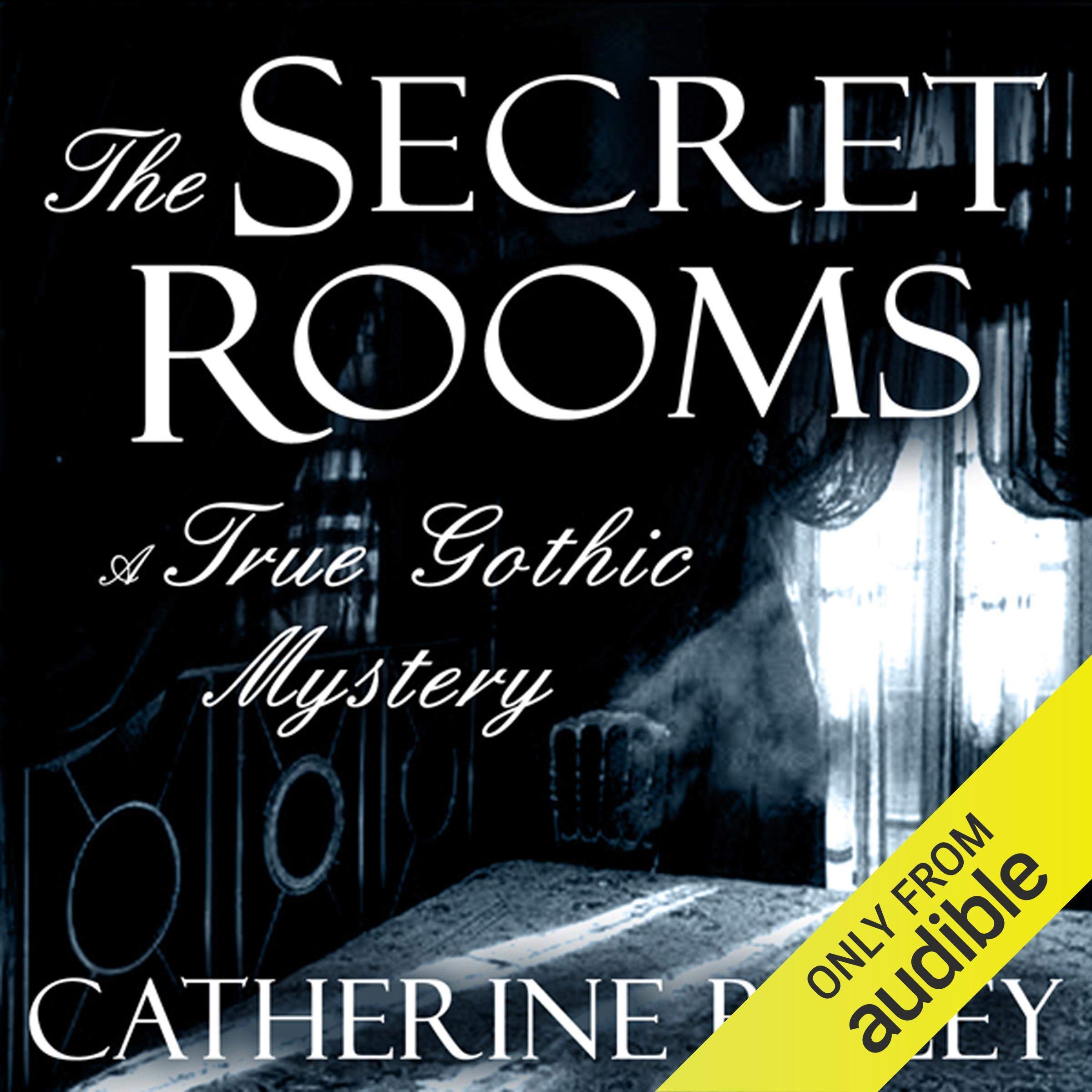 Cover art for The Secret Rooms: A True Gothic Mystery