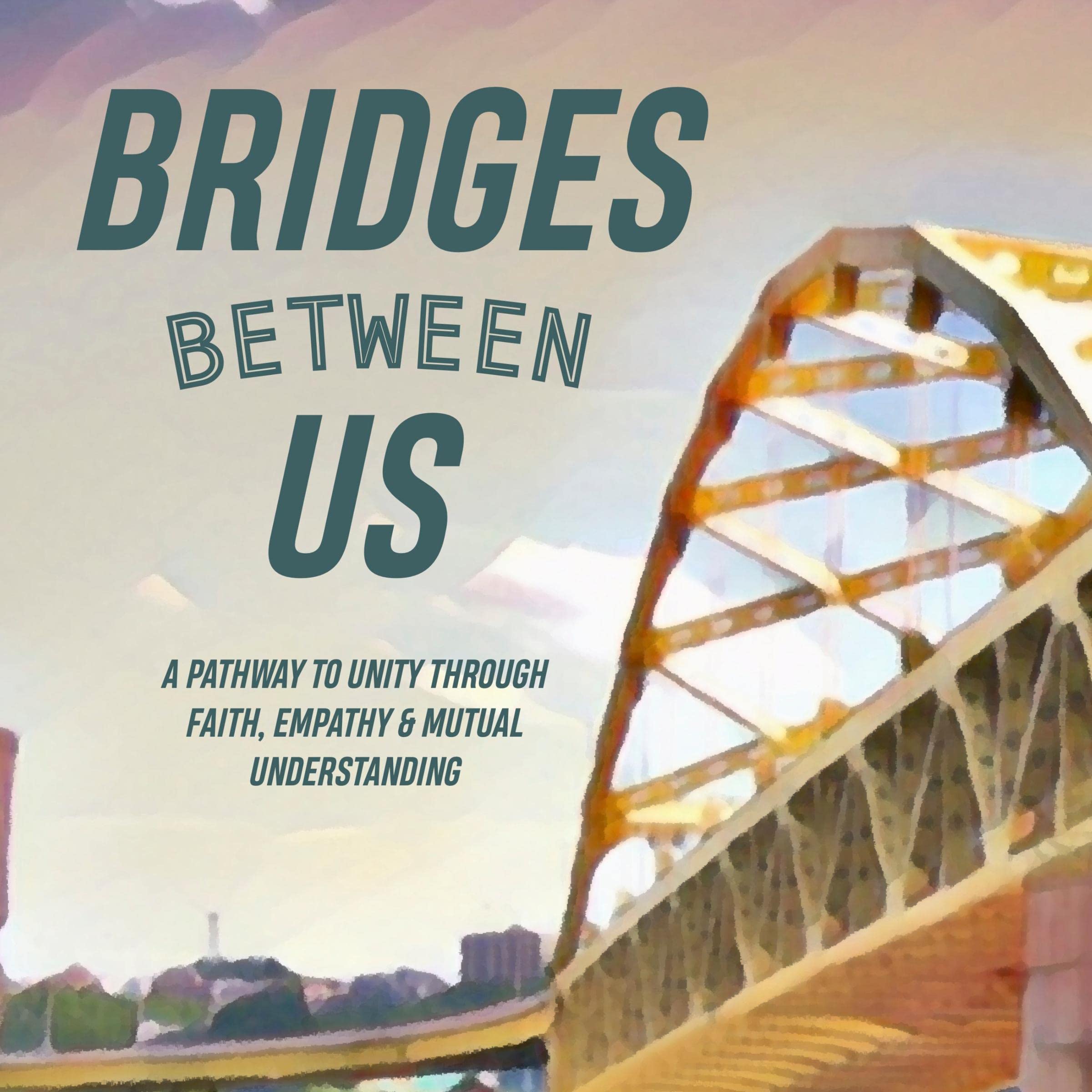 Bridges Between Us