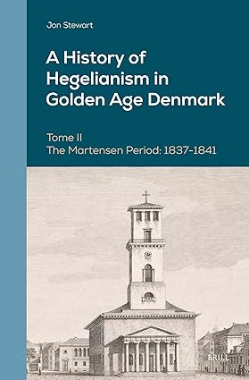 A History of Hegelianism in Golden Age Denmark, Tome II: The Martensen Period: 1837-1841, 2nd Revised and Augmented Edition: 14 (Danish Golden Age Studies)-Wow! eBook