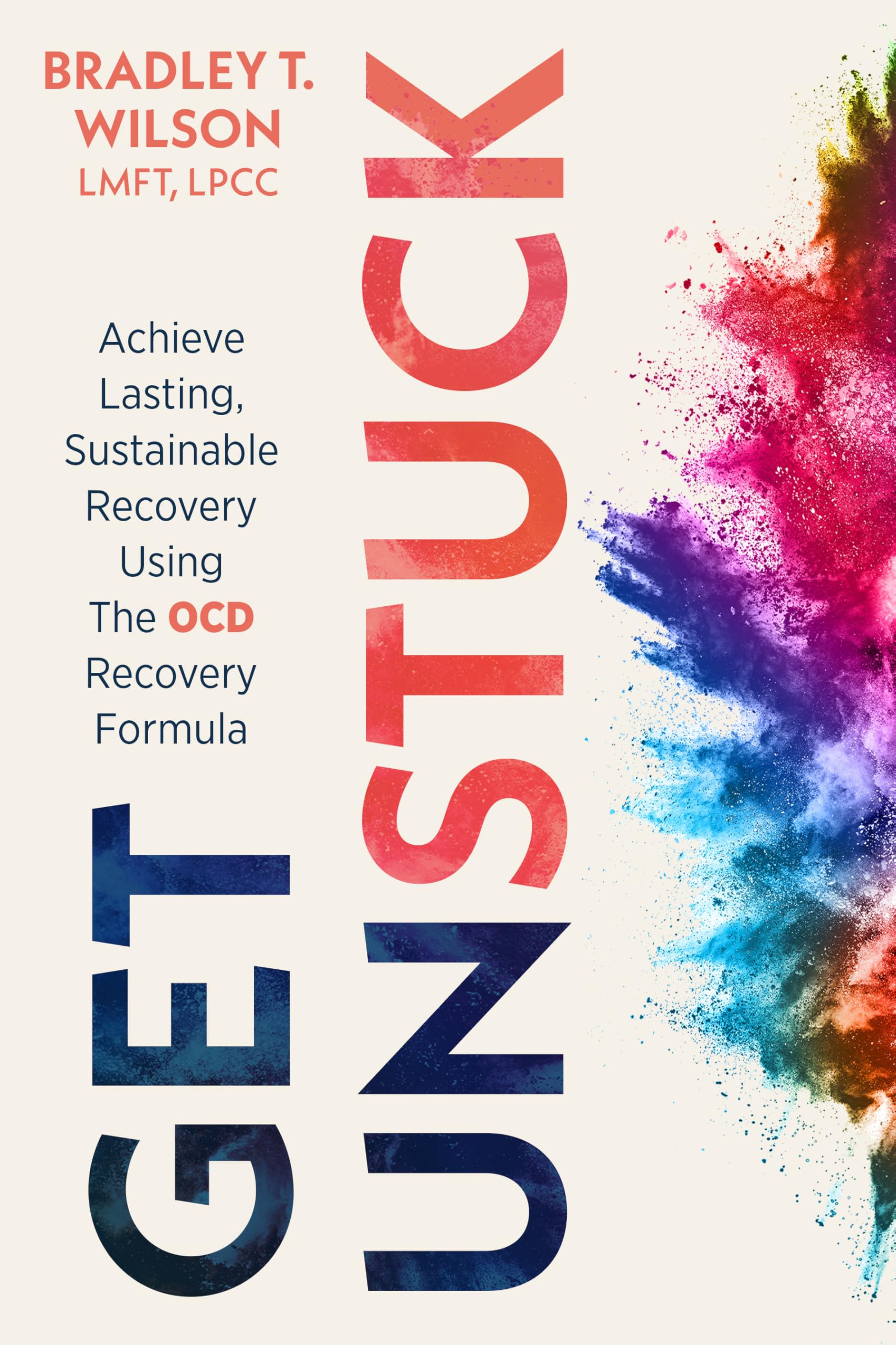 Get UNStuck: Achieve Lasting, Sustainable Recovery Using The OCD Recovery Formula