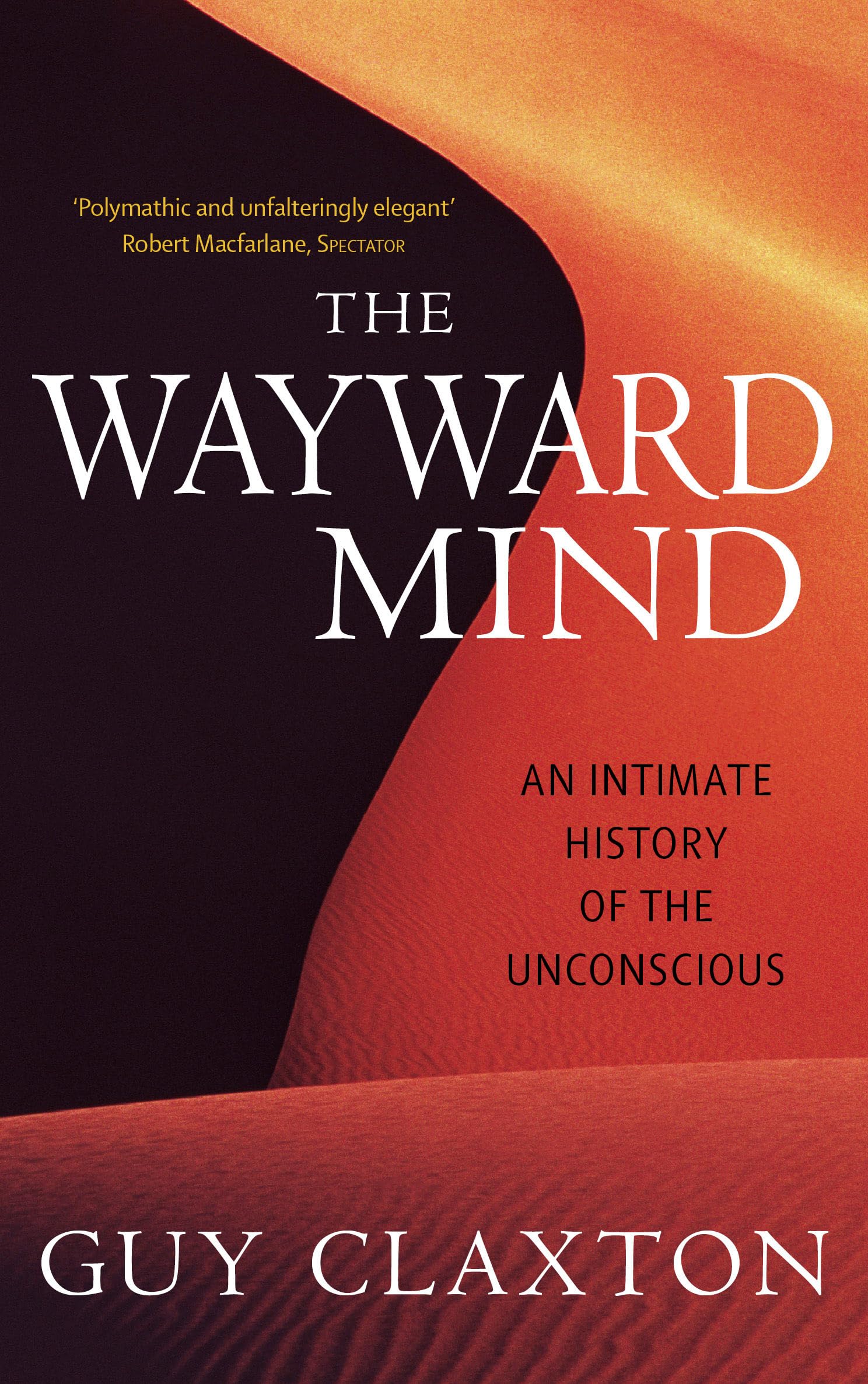 The Wayward Mind: An Intimate History of the Unconscious Paperback – February 1, 2006