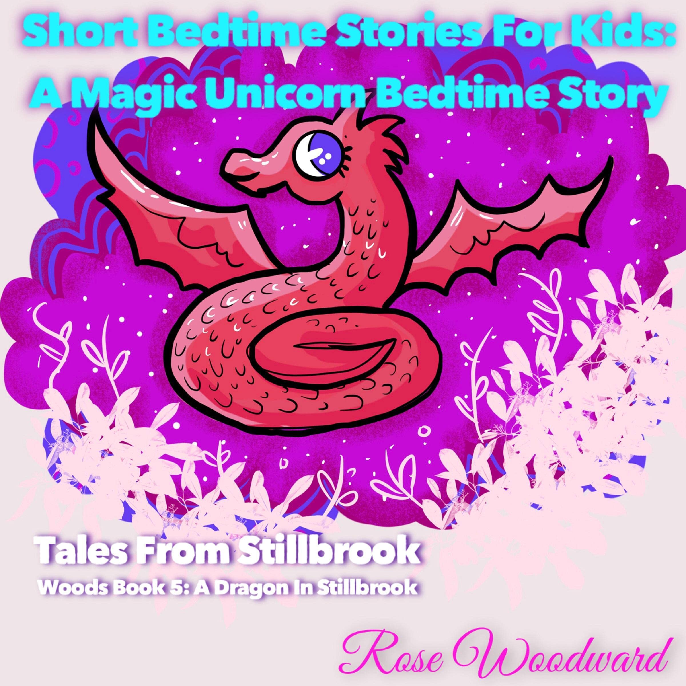 Cover art for Short Bedtime Stories for Kids: A Magic Unicorn Bedtime Story: A Dragon in Stillbrook, Tales from Stillbrook Woods, Book 5