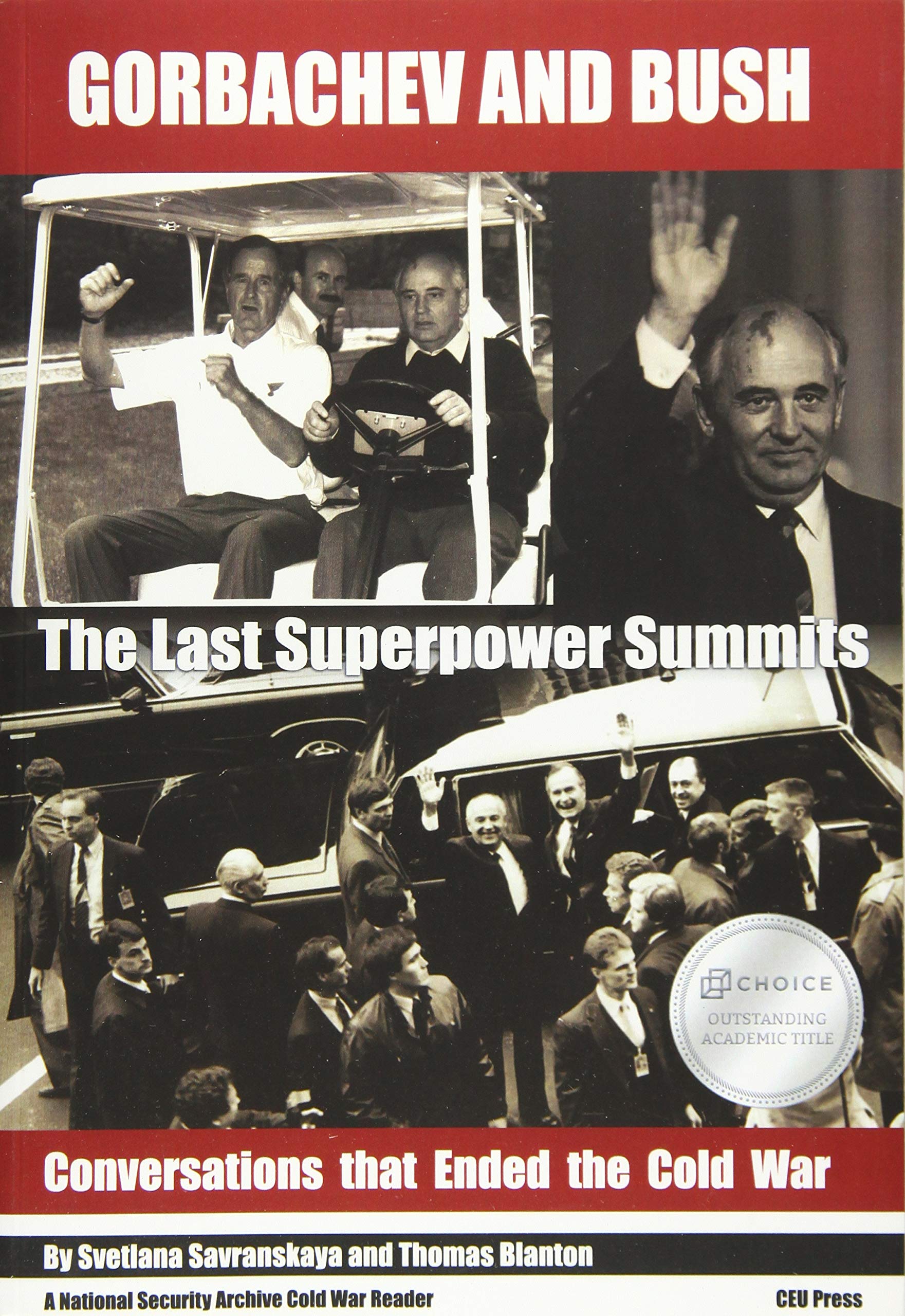 Gorbachev and Bush: The Last Superpower Summits. Conversations that Ended the Cold War (National Security Archive Cold War Readers)