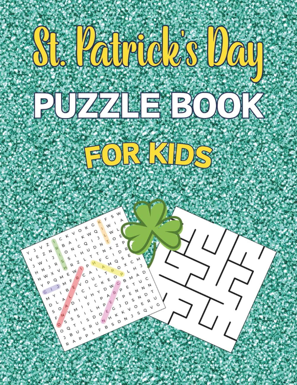 St. Patrick's Day Puzzle Book For Kids: 100 Educational Puzzles For Children. Includes Word Search And Maze