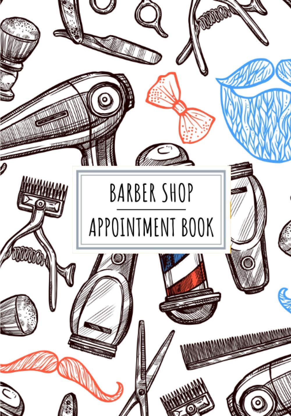 Barber Shop Appointment Book: Professional Barbers Salon Log Book For Beard Cutter | Keep Track And Review All Details About Your Daily Barbering ... Client Name and More On 100 Detailed Sheets