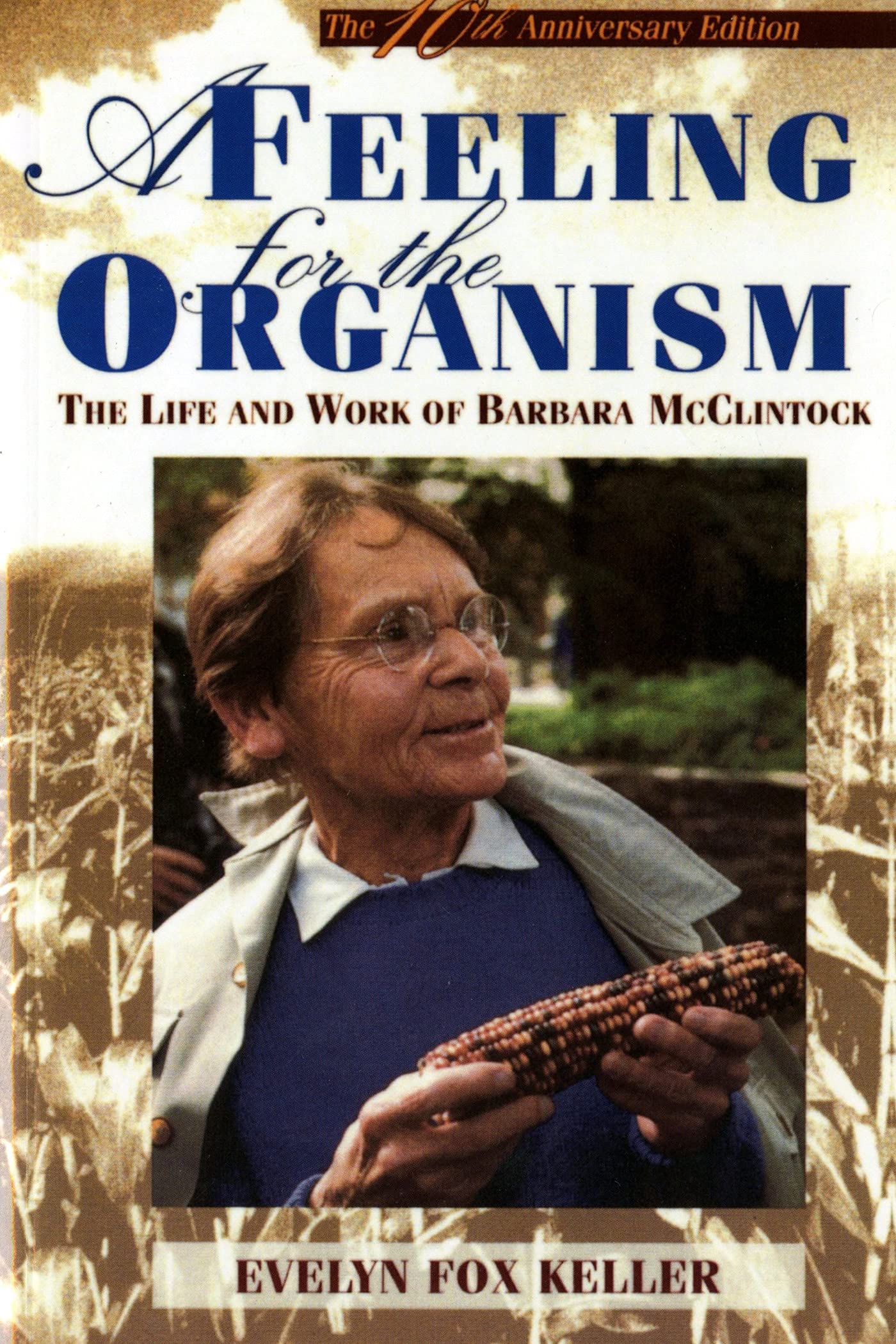 A Feeling for the Organism, 10th Aniversary Edition: The Life and Work of Barbara McClintock Paperback – Illustrated, February 15, 1984