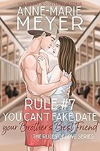 Rule #7: You Can't Fake Date Your Brother's Best Friend: A Standalone Sweet High School Romance (The Rules of Love)