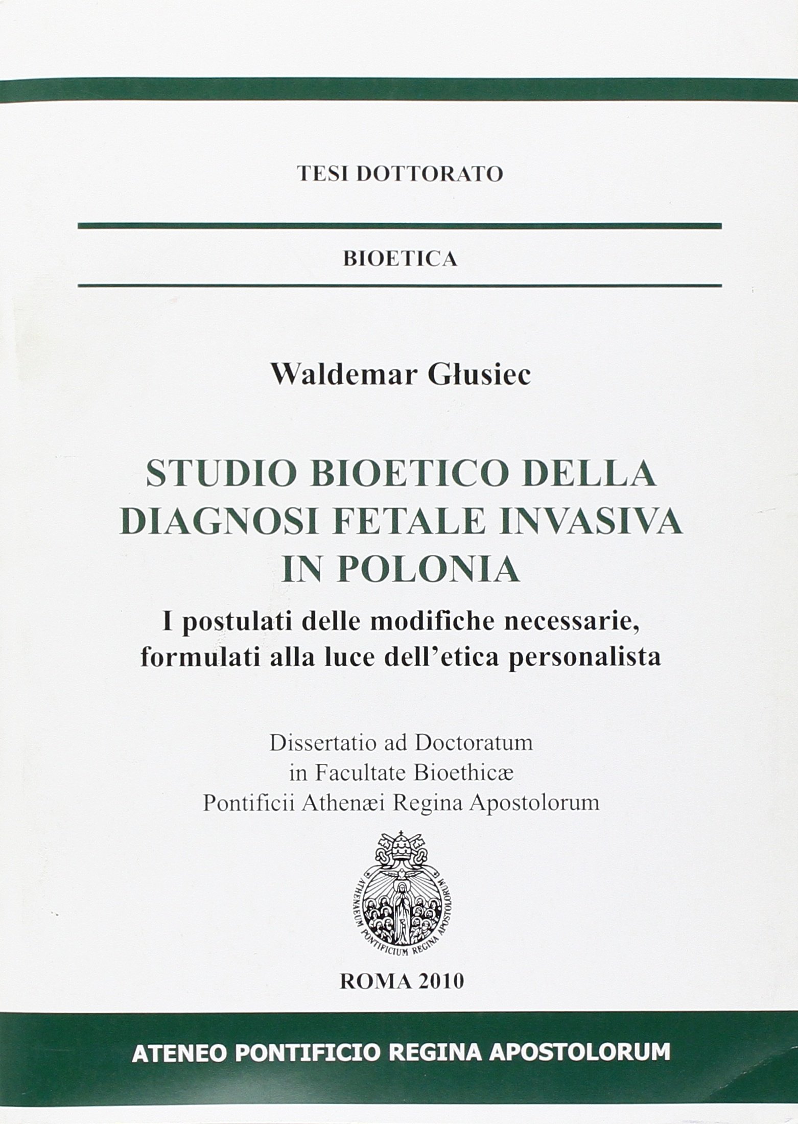 Studio bioetico della diagnosi fetale invasiva in Polonia. I postulati delle modifiche necessarie, formulati alla luce dell'etica personalista