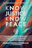 Know Justice Know Peace: A Transformative Journey of Social Justice, Anti-Racism, and Healing through the Power of the Enneagram
