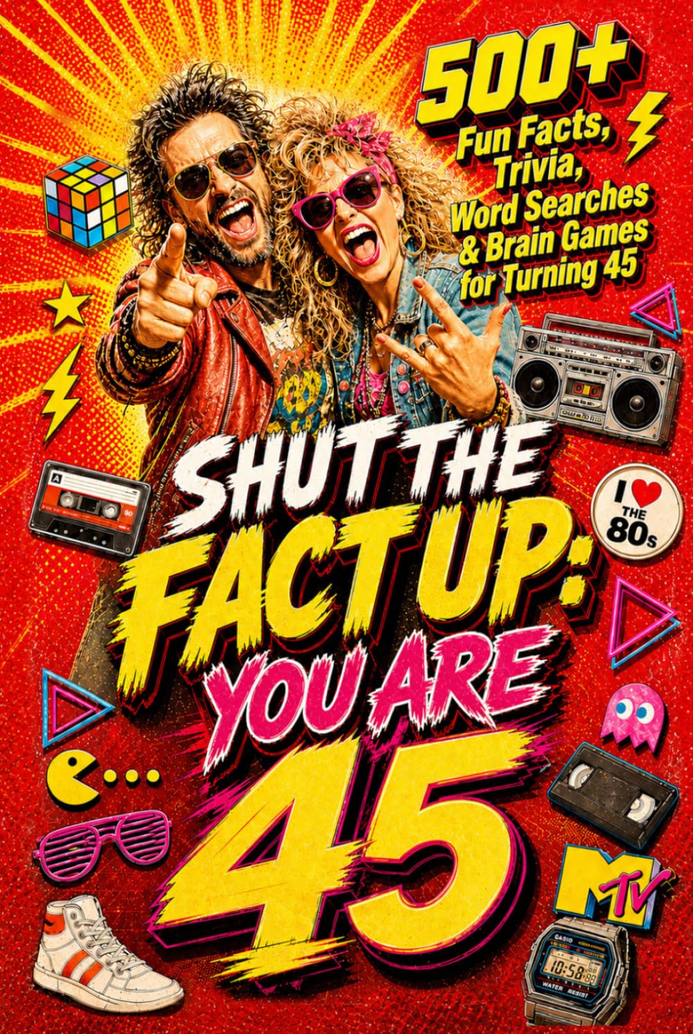 Shut The Fact Up You Are 45: The Ultimate Gag Gift for a 45th Birthday: 500+ Fun Facts, Trivia, Word Search & Brain Games For Turning 45 | Crazy Facts ... Up!: Fun Facts, Trivia & Brain Challenges)