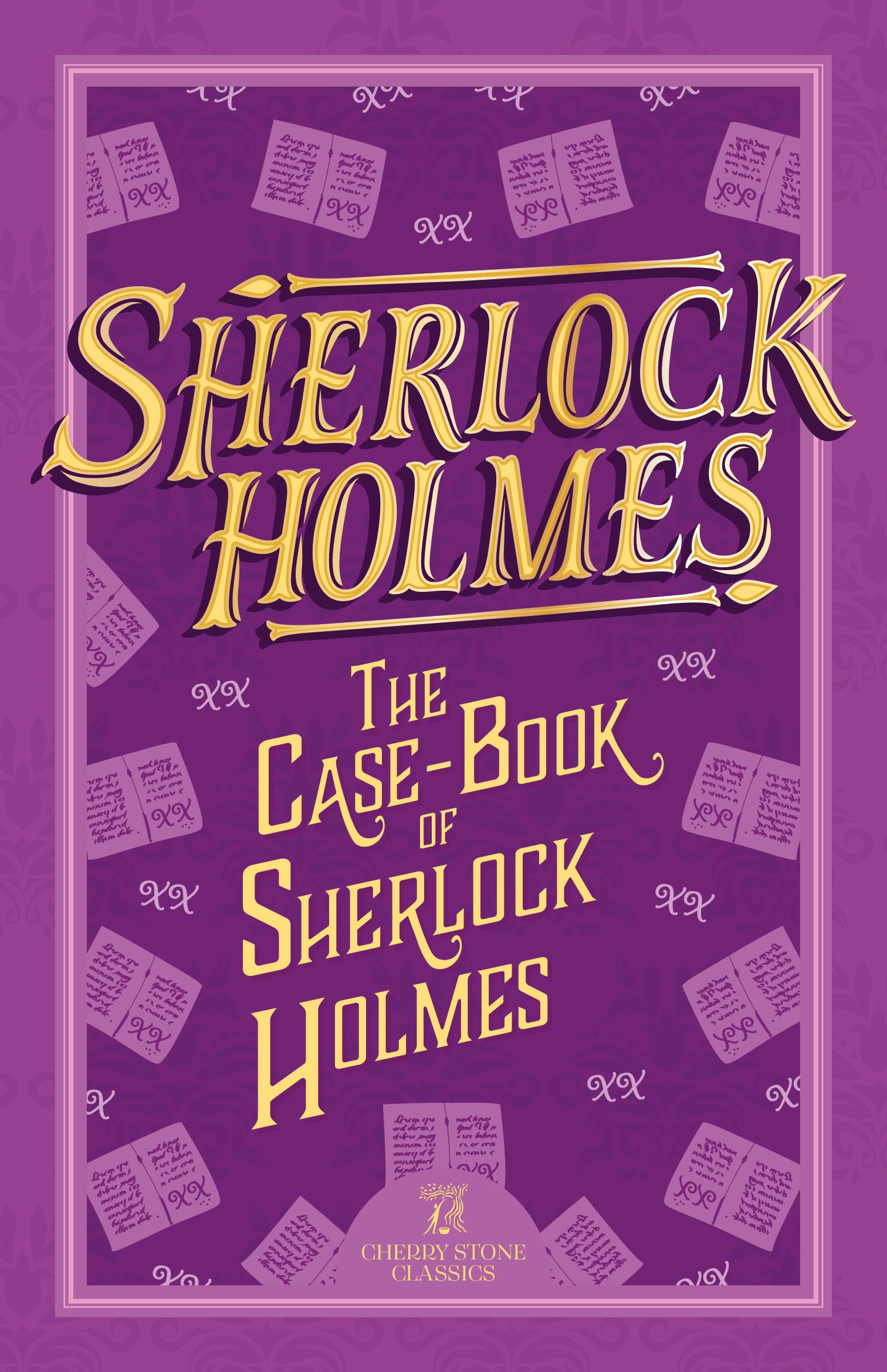 Sherlock Holmes: The Case-Book of Sherlock Holmes: 9 (The Complete Sherlock Holmes Collection (Cherry Stone))