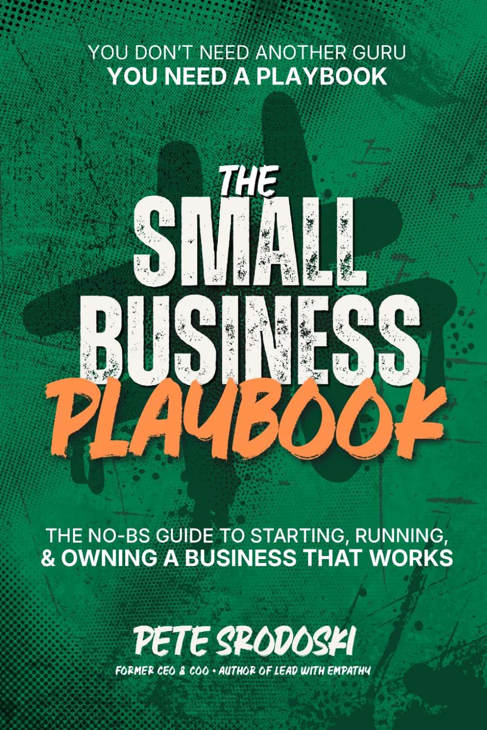 The Small Business Playbook - The Ultimate Beginner's Guide: Practical Steps to Become a Profitable Business Owner: 2 (The Small Business Owner's Toolkit)
