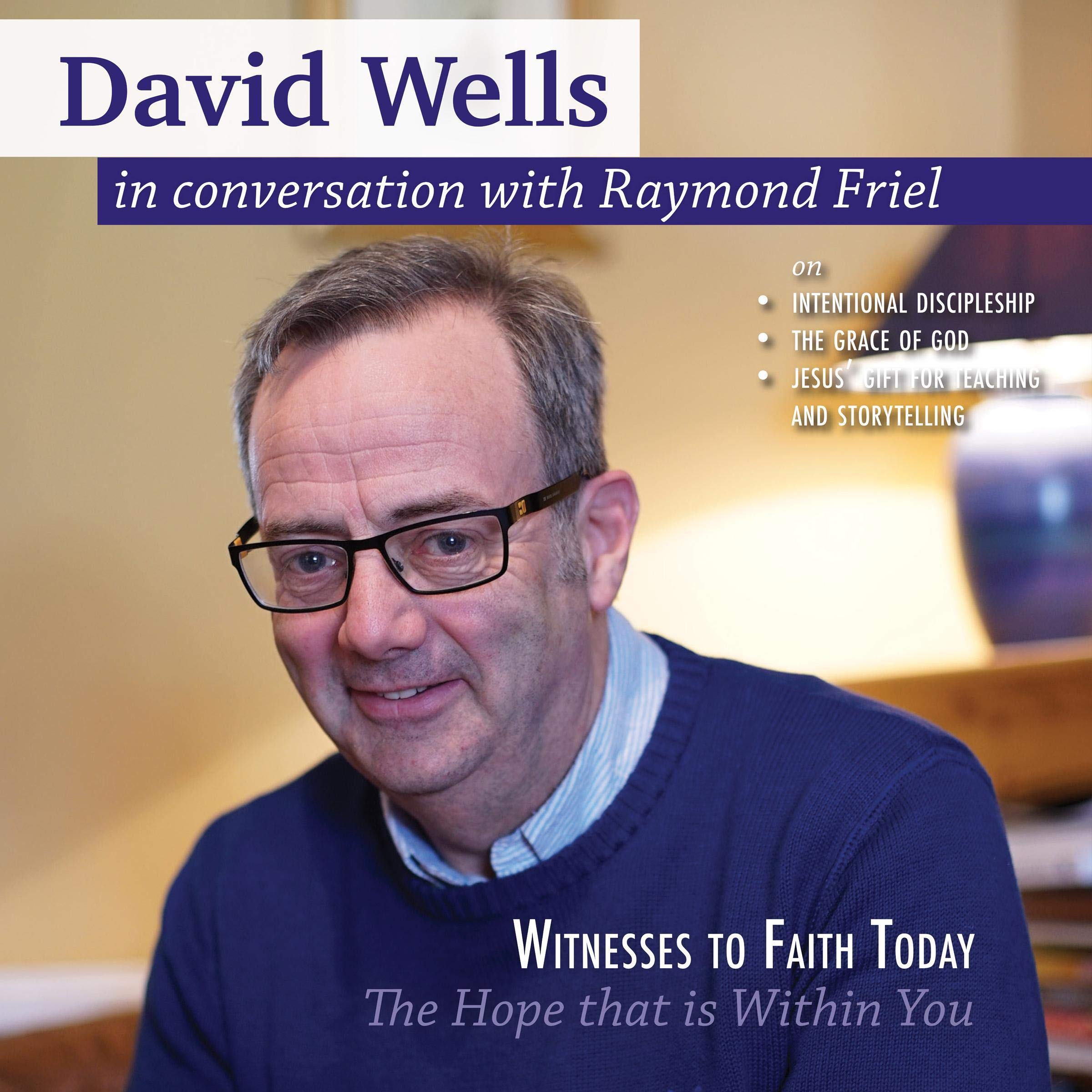 David Wells - The Hope That Is Within You: In Conversation with Raymond Friel