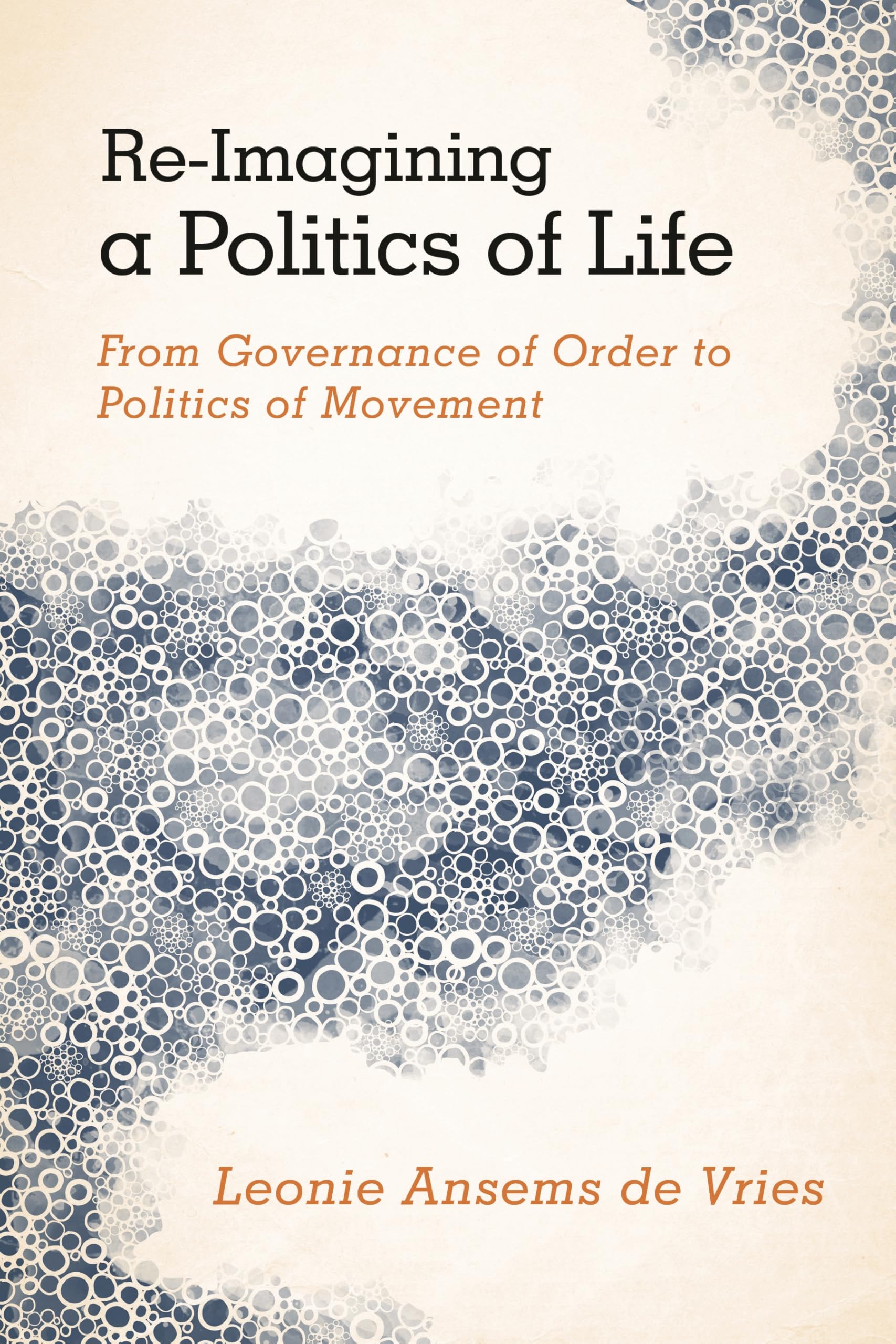 Re-Imagining a Politics of Life: From Governance of Order to Politics of Movement
