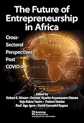 The Future of Entrepreneurship in Africa: Cross-Sectoral Perspectives Post COVID-19 (English Edition)