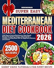 The Super Easy Mediterranean Diet Cookbook: 2500 Days of Anti-Inflammatory, Plant-Based Recipes for Healing, Energy, and Longevity | Includes a 30-Day Meal Plan for Beginners, Women, and Seniors