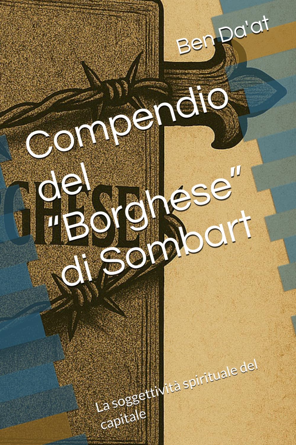 Compendio del “Borghese” di Sombart: La soggettività spirituale del capitale (Kapital-istica)