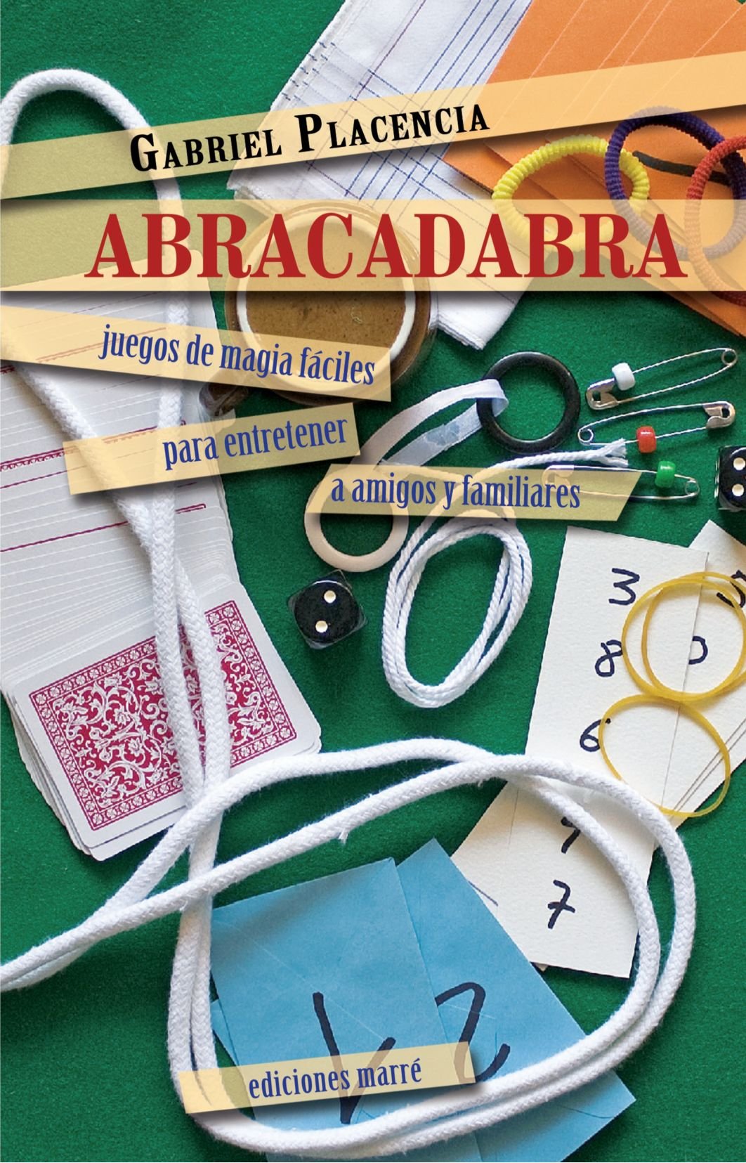 Abracadabra: Juegos de magia fáciles para entretener a amigos y familiares