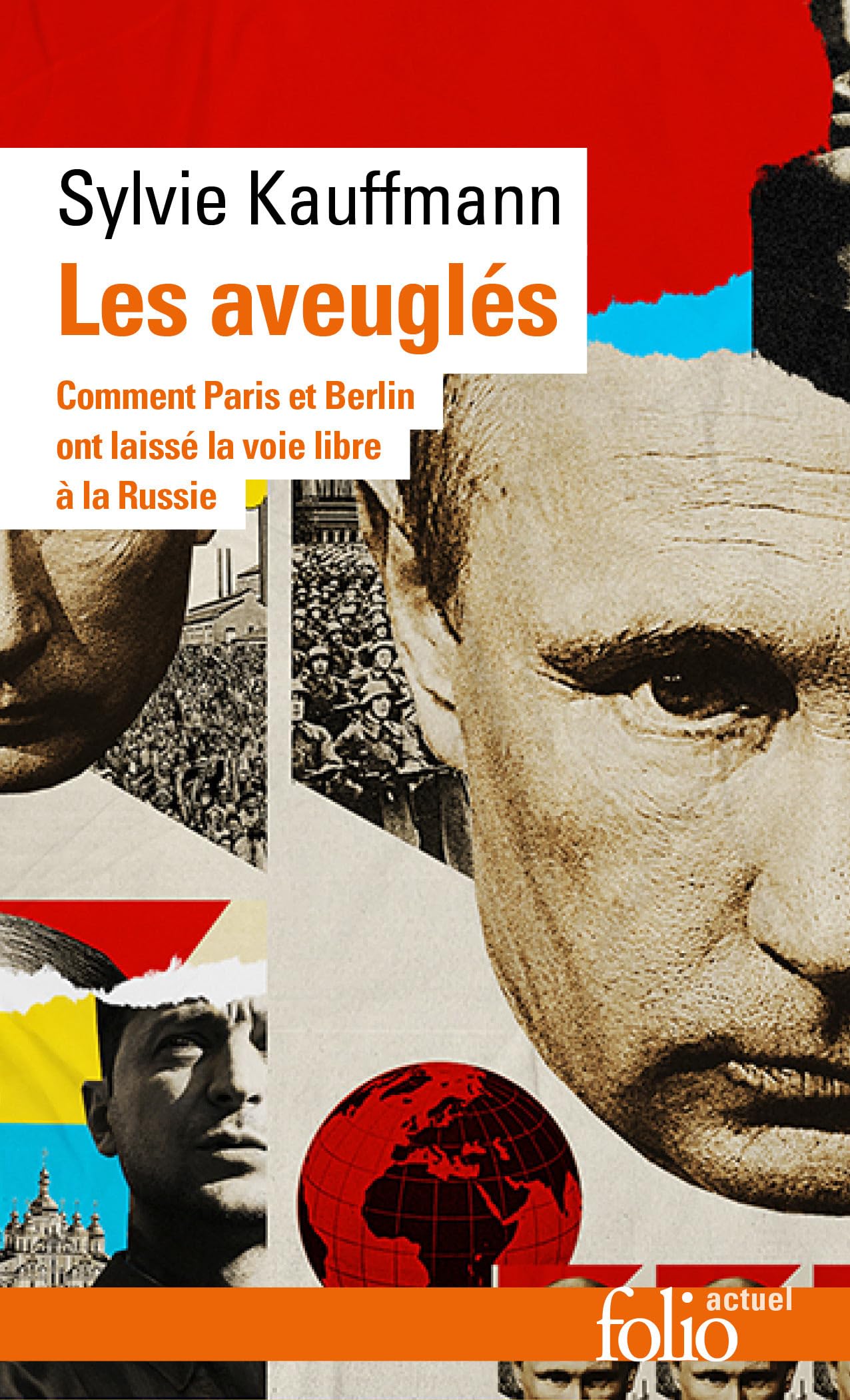 Les aveuglés: Comment Berlin et Paris ont laissé la voie libre à la Russie