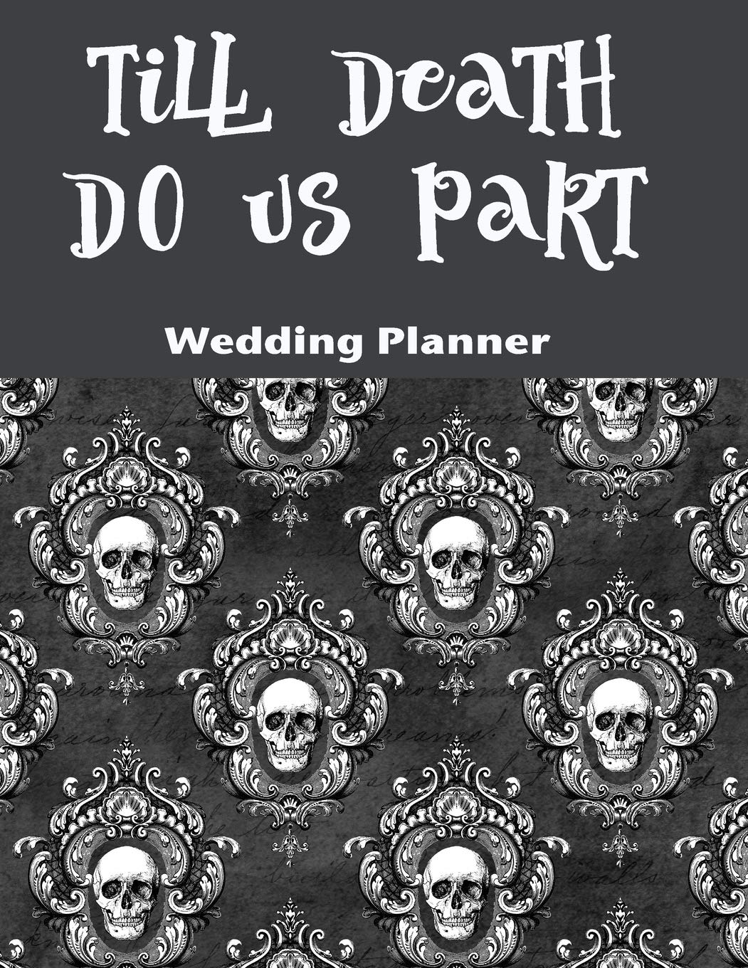 Till Death Do Us Part Wedding Planner: For the Badass Goth Bride