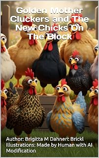 Golden Mother Cluckers and The New Chicks On The Block