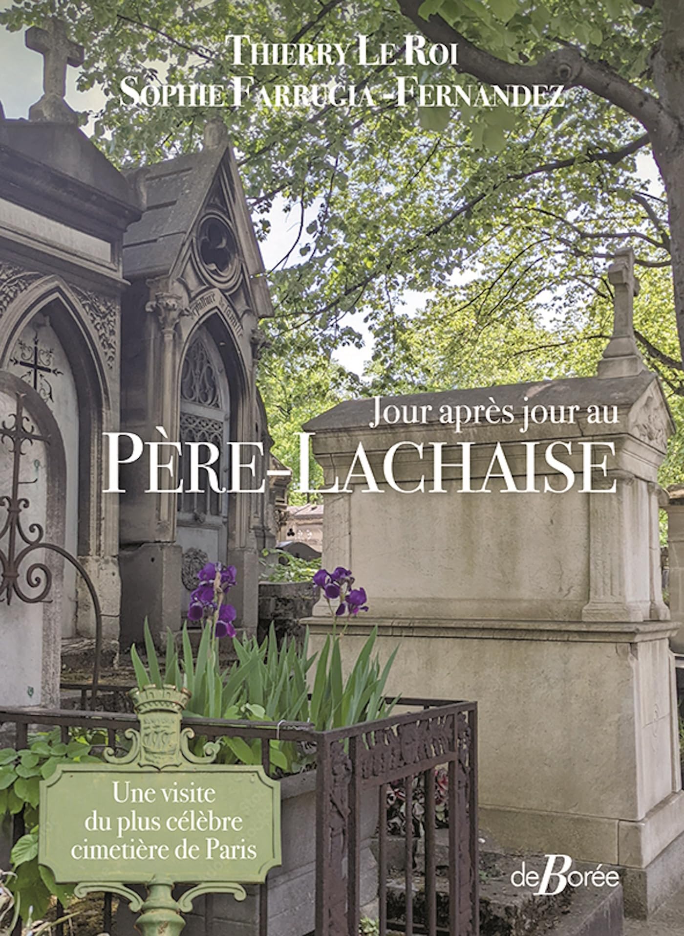 Jour après jour au Père-Lachaise: Une visite du plus célèbre cimetière de Paris